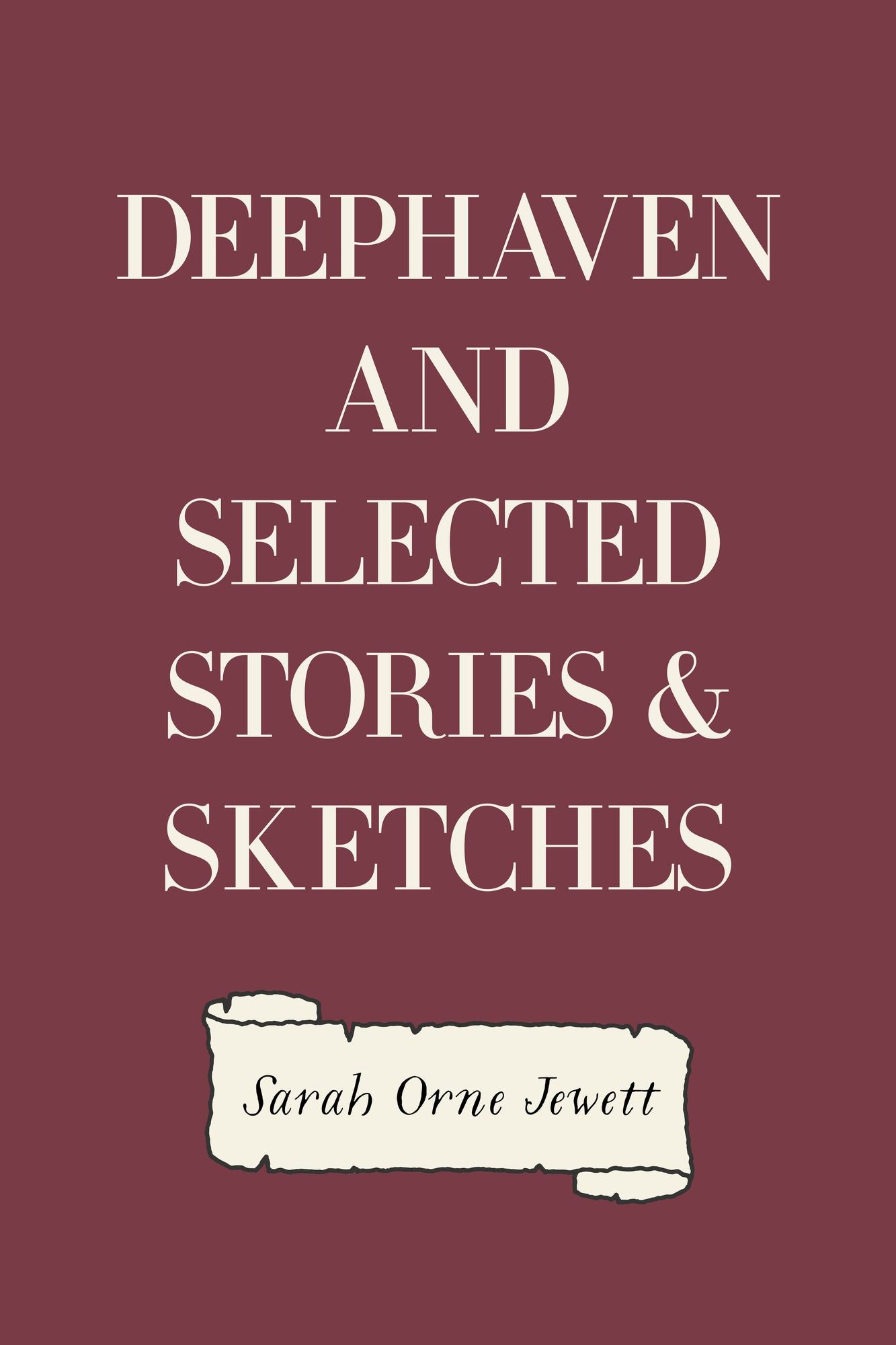 Deephaven and Selected Stories & Sketches