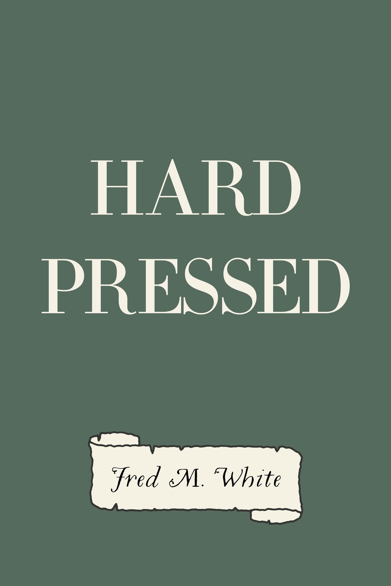 Hard Pressed