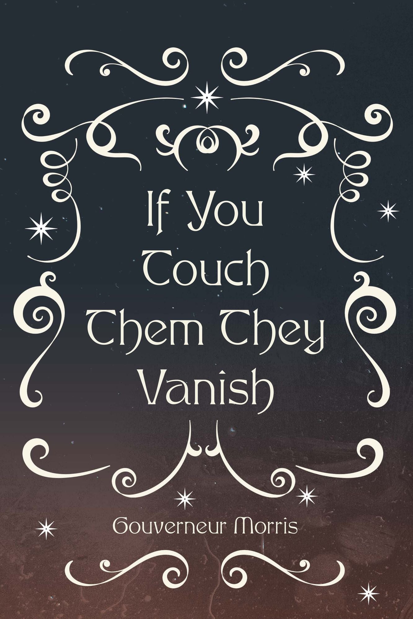 If You Touch Them They Vanish