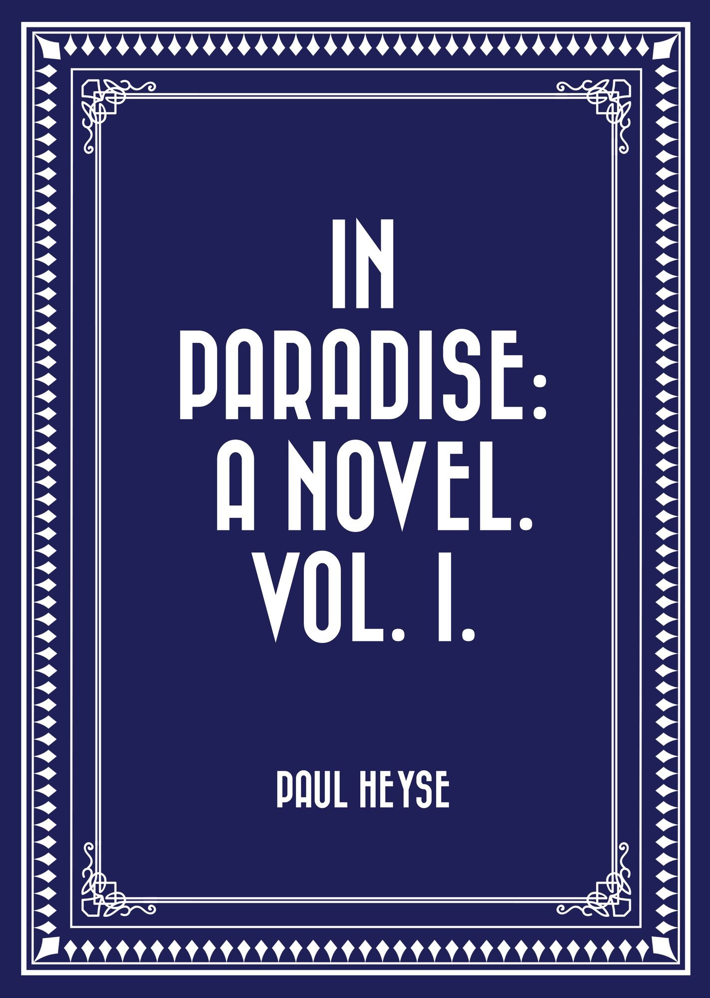 In Paradise: A Novel. Vol. I.
