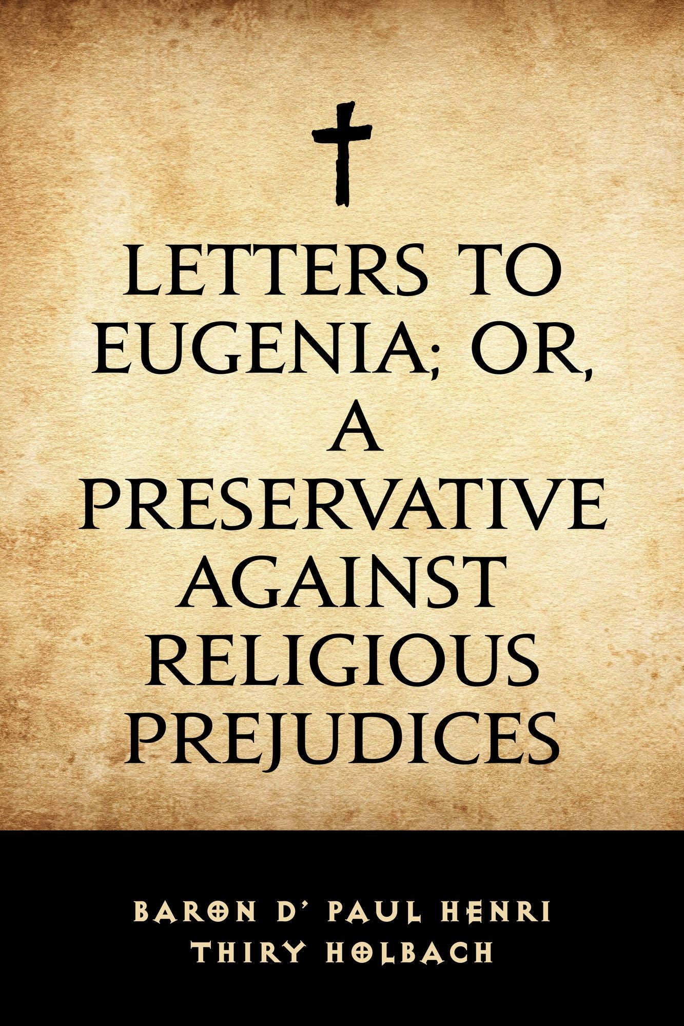 Letters To Eugenia; Or, A Preservative Against Religious Prejudices