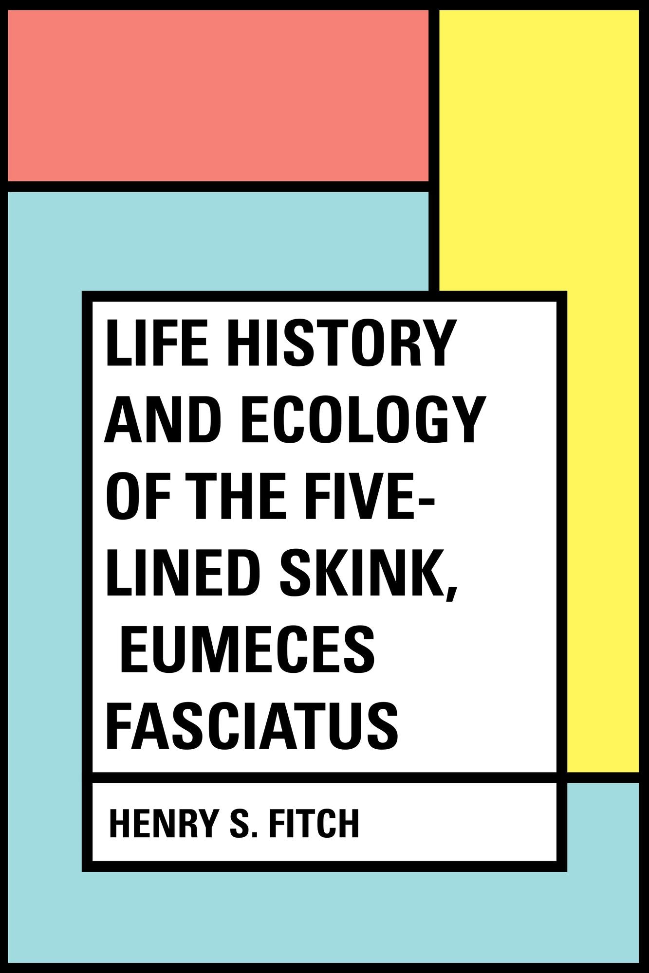 Life History and Ecology of the Five-Lined Skink, Eumeces fasciatus
