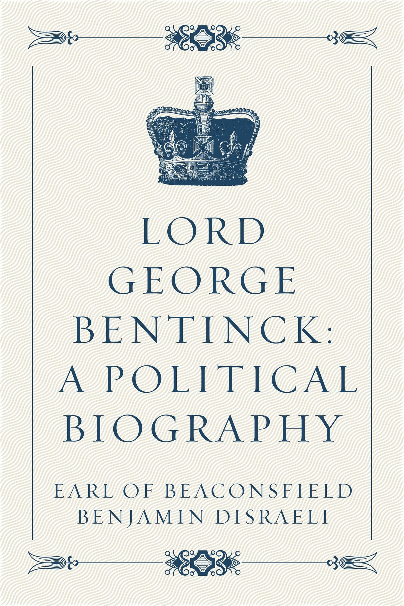 Lord George Bentinck: A Political Biography