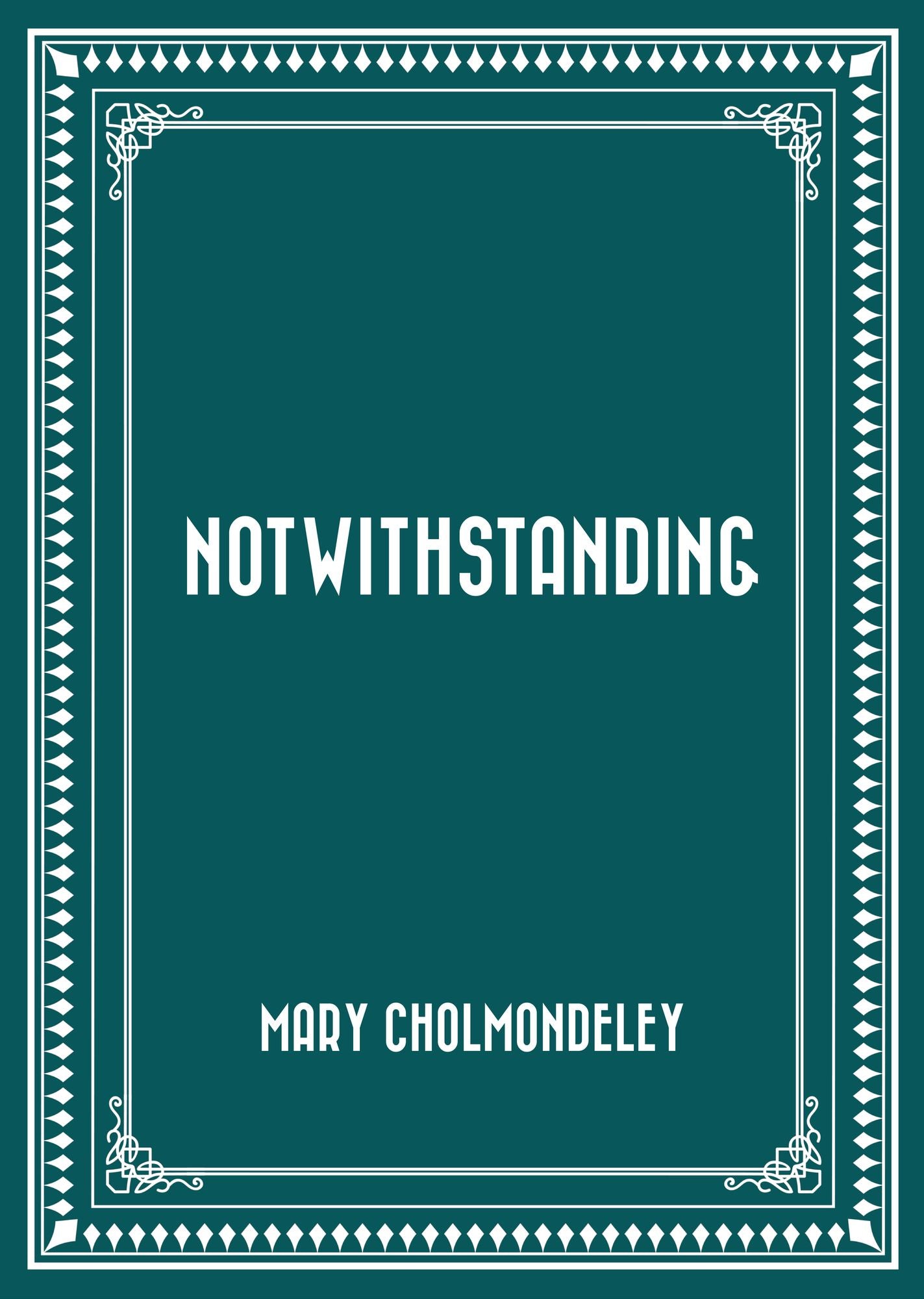 Notwithstanding