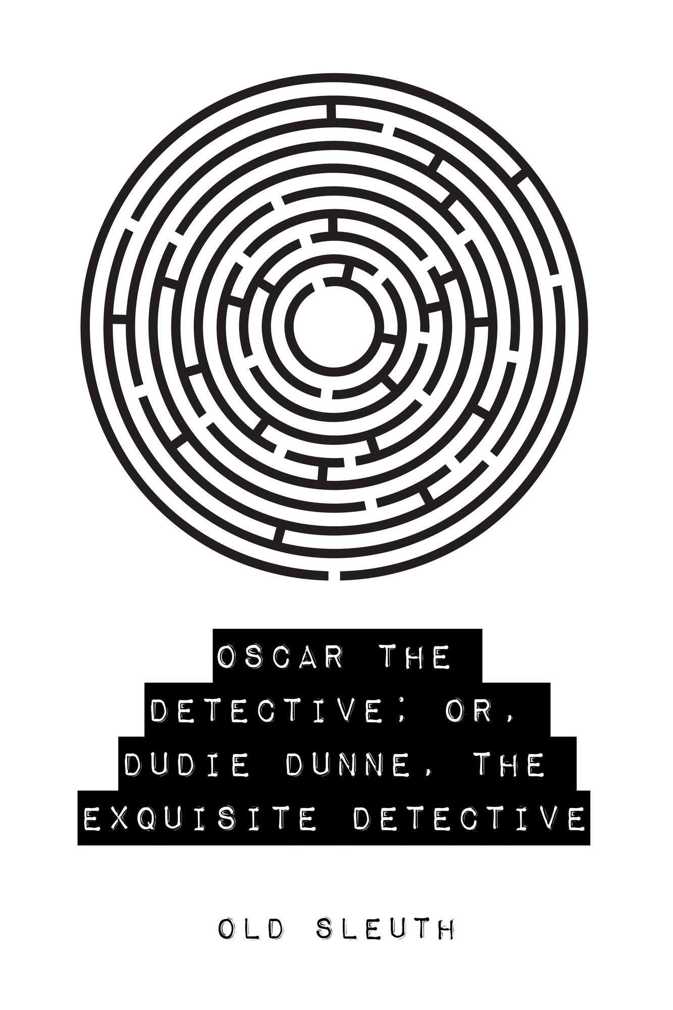 Oscar the Detective; Or, Dudie Dunne, The Exquisite Detective