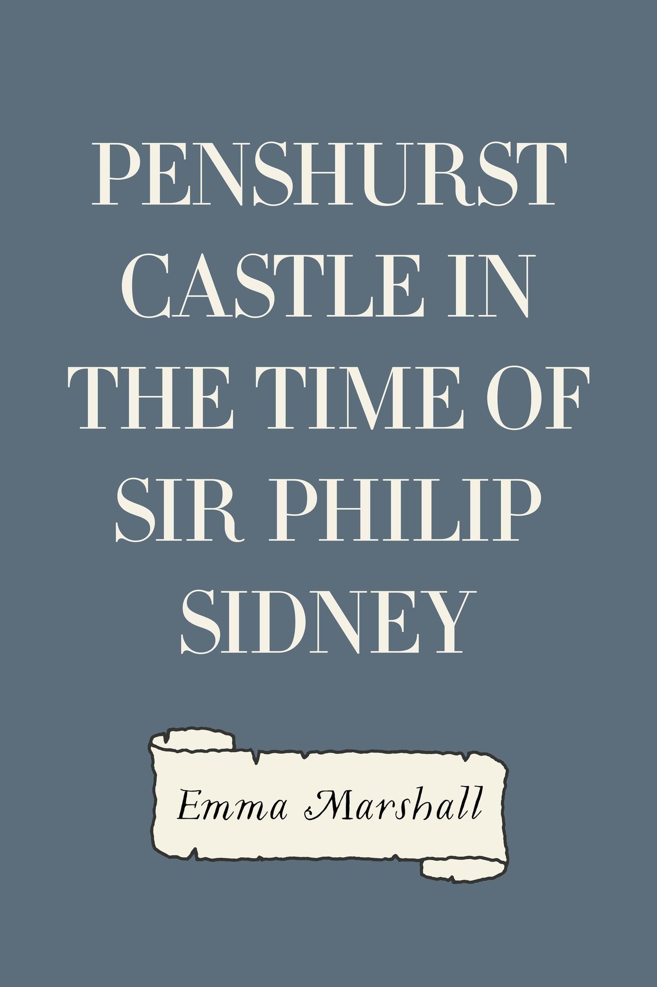 Penshurst Castle in the Time of Sir Philip Sidney