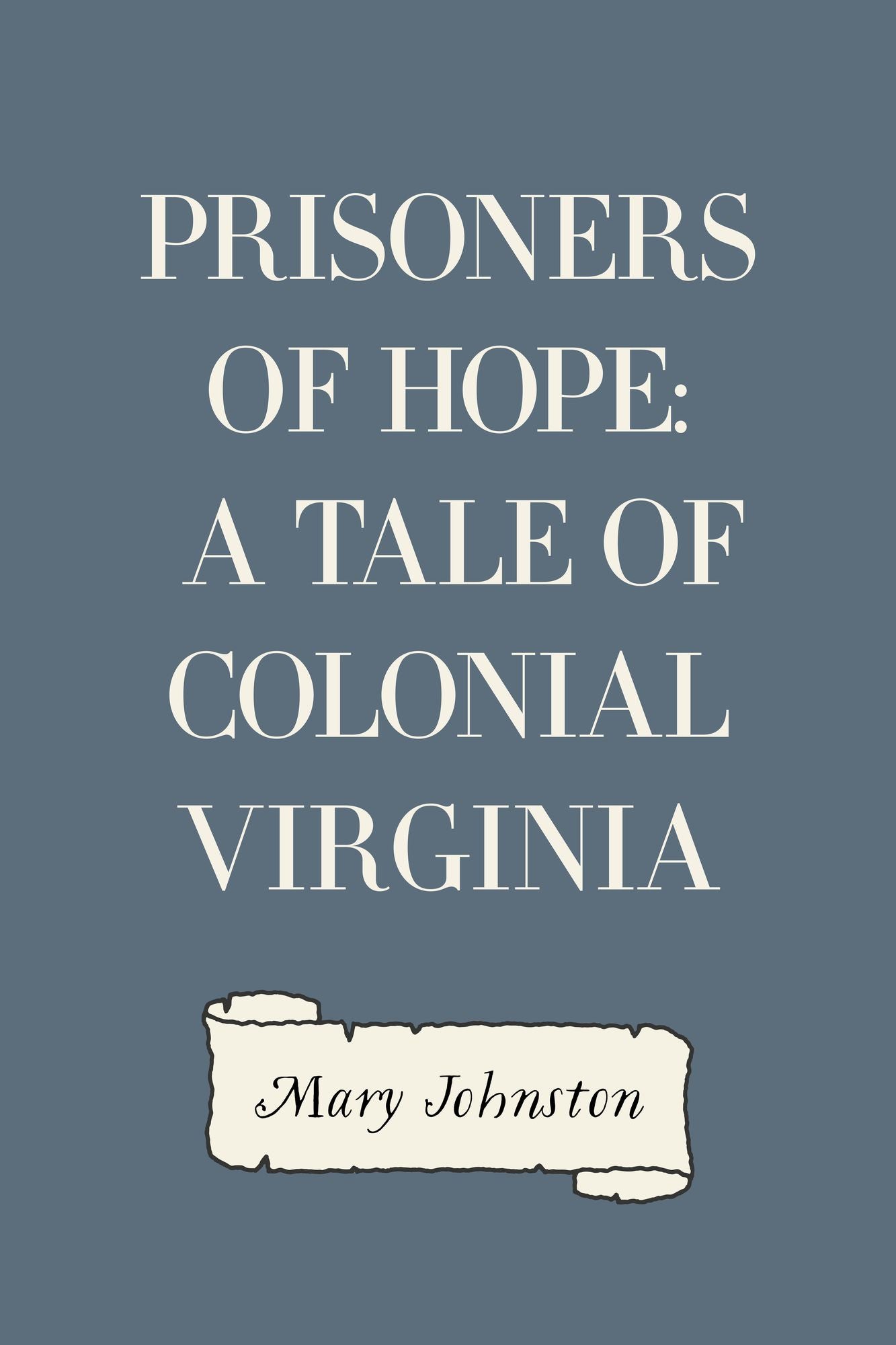 Prisoners of Hope: A Tale of Colonial Virginia