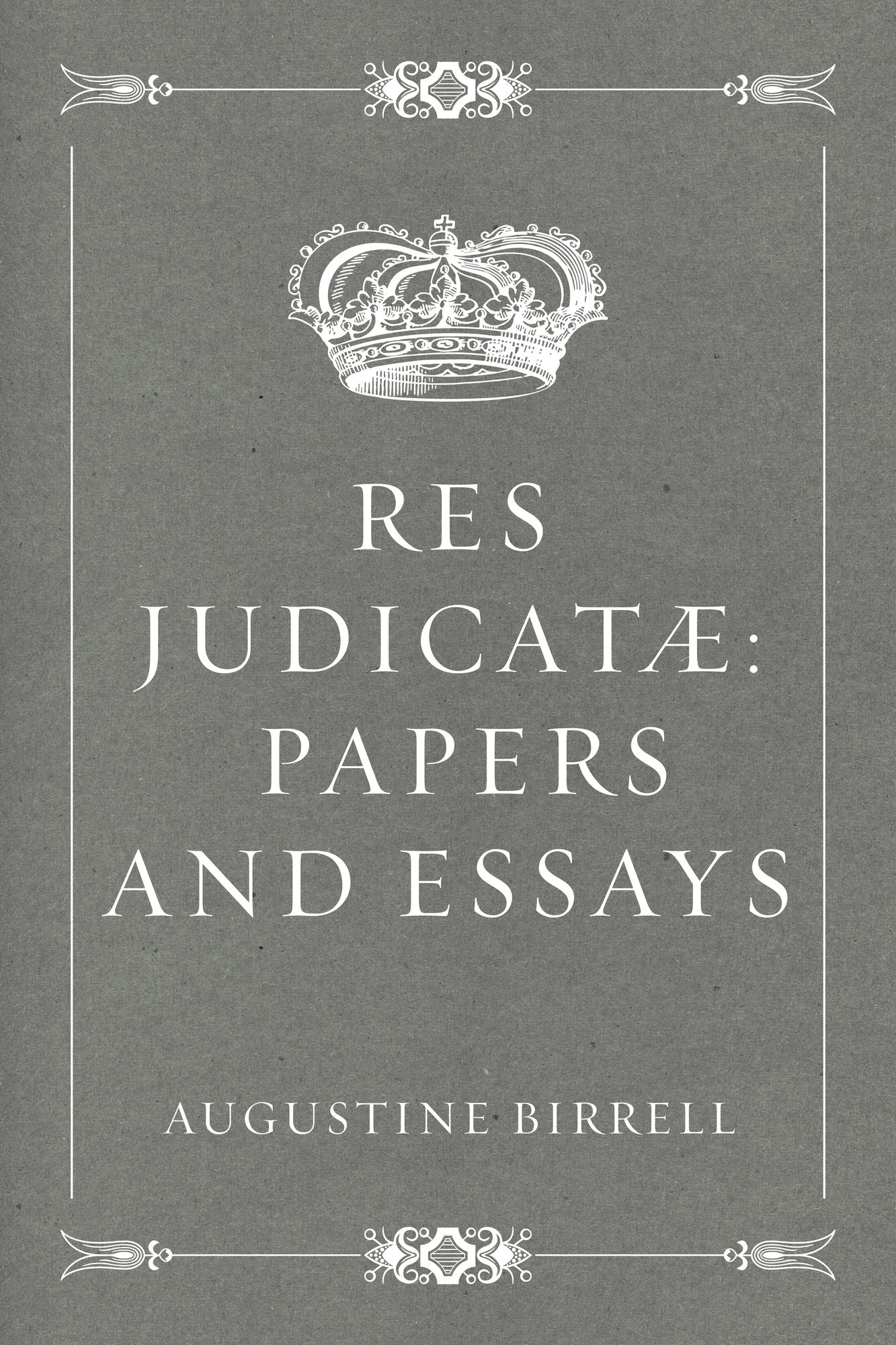 Res Judicatæ: Papers and Essays