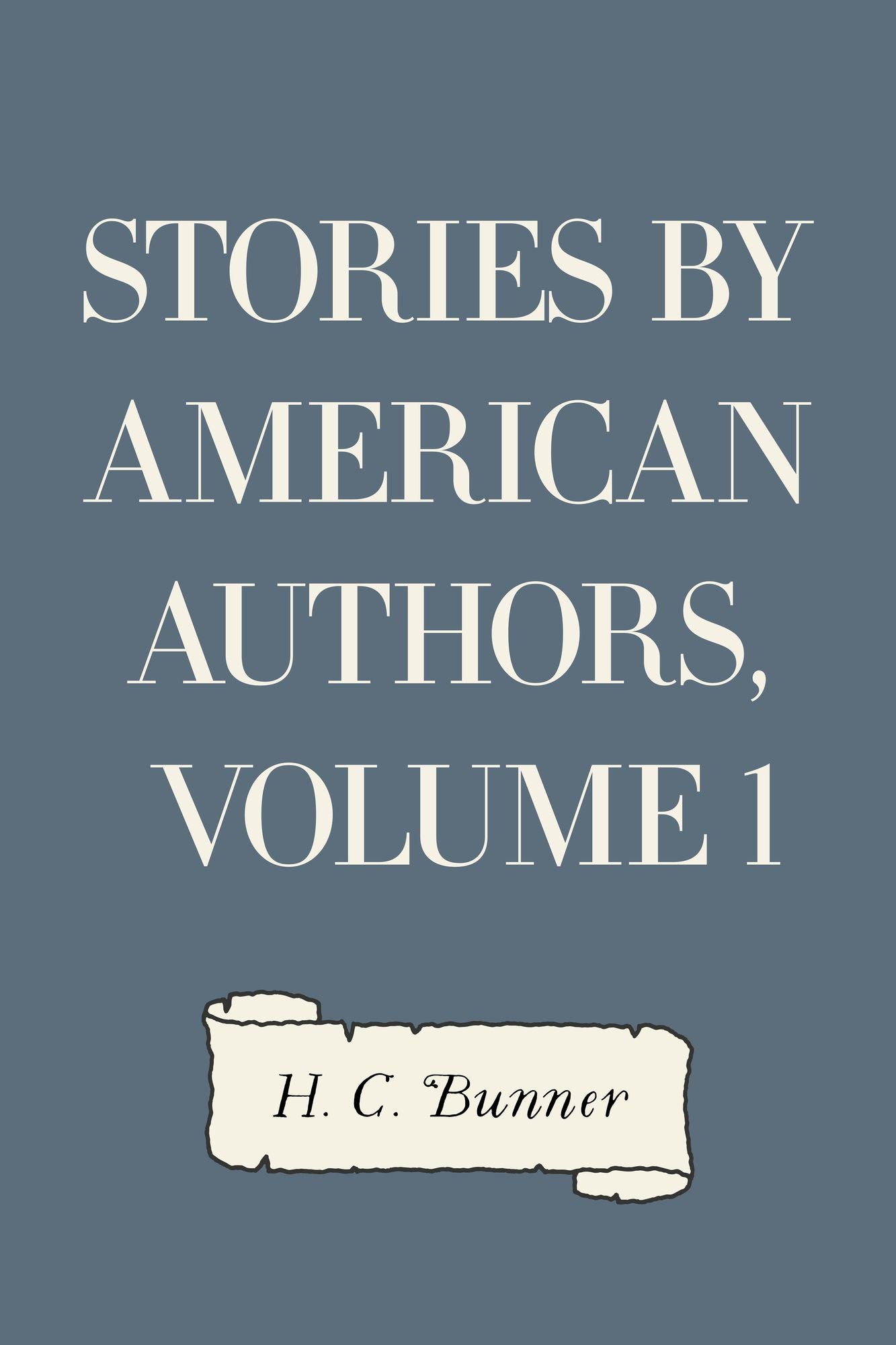 Stories by American Authors, Volume 1