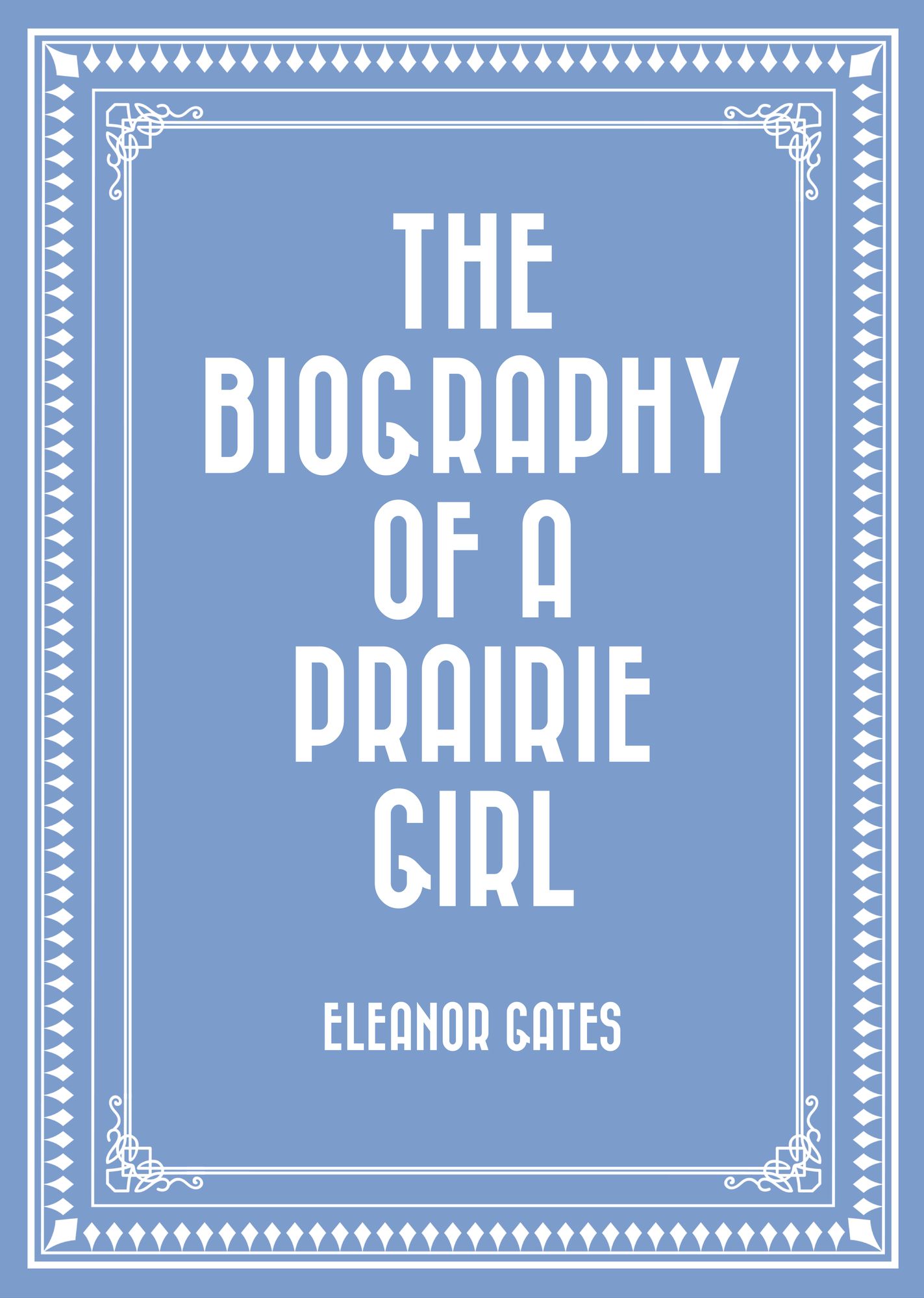 The Biography of a Prairie Girl