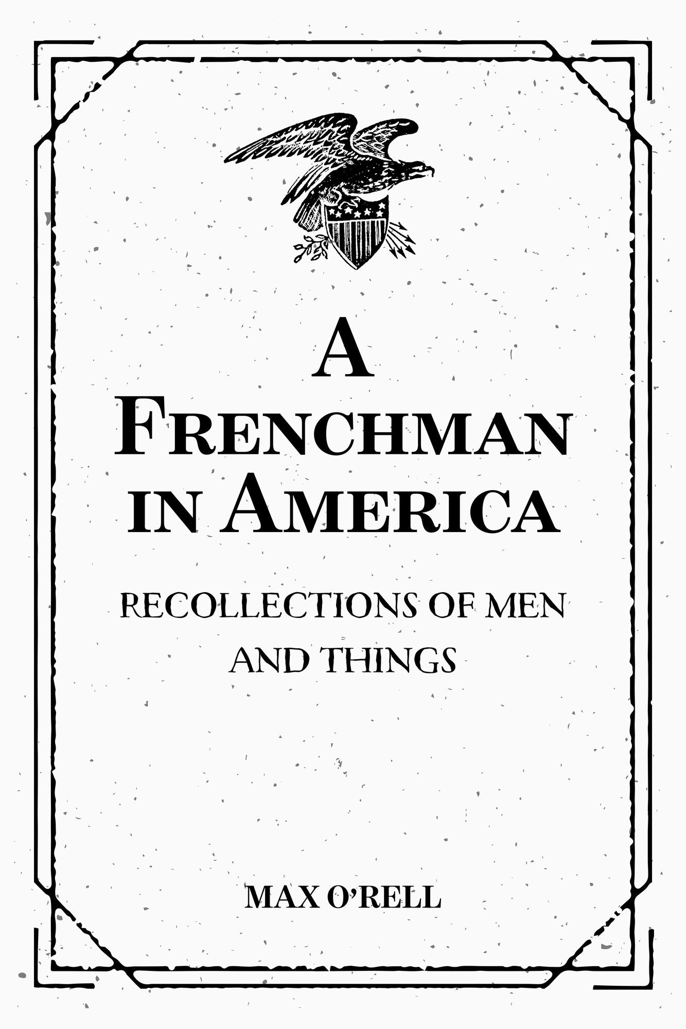 A Frenchman in America: Recollections of Men and Things