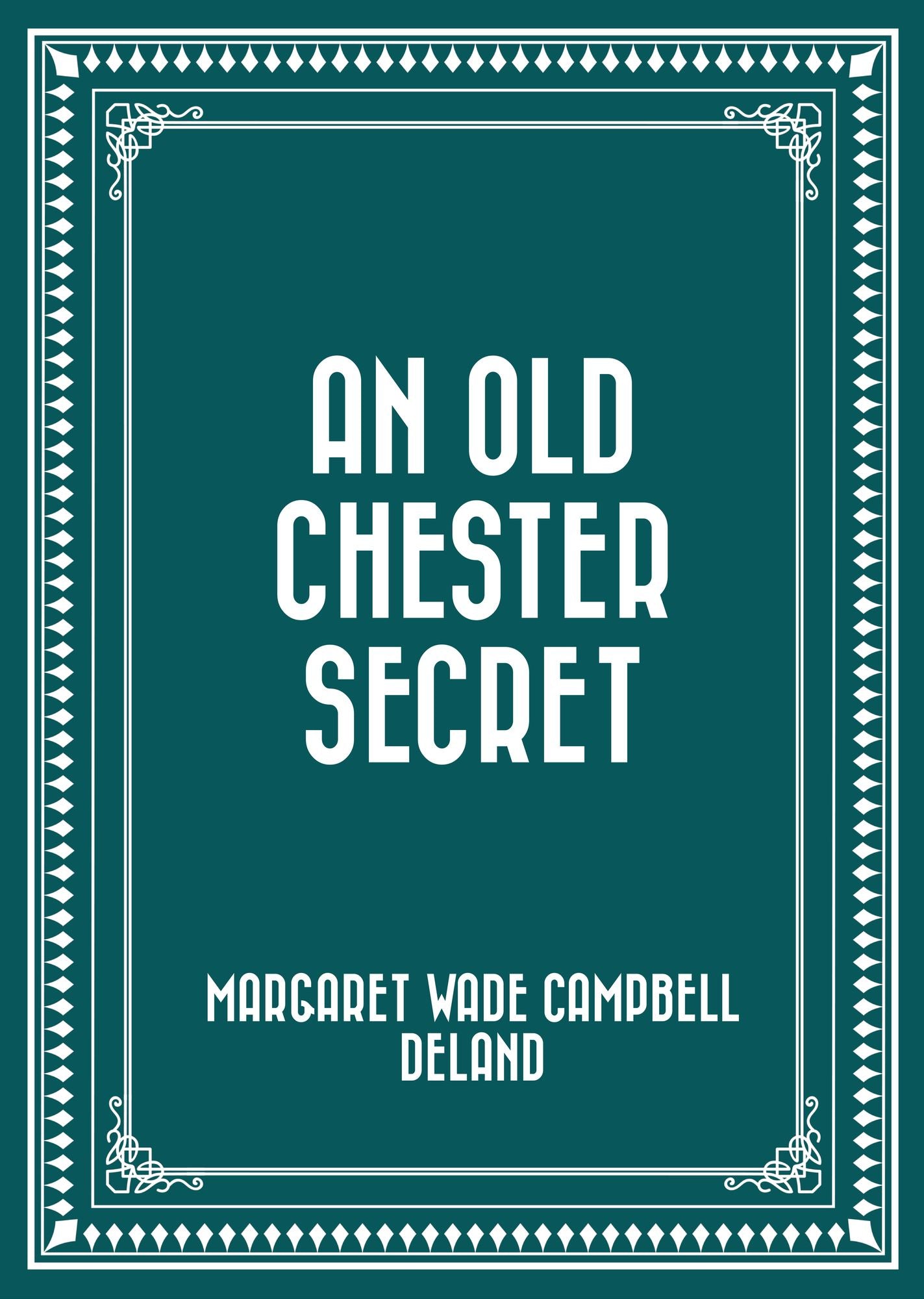 An Old Chester Secret