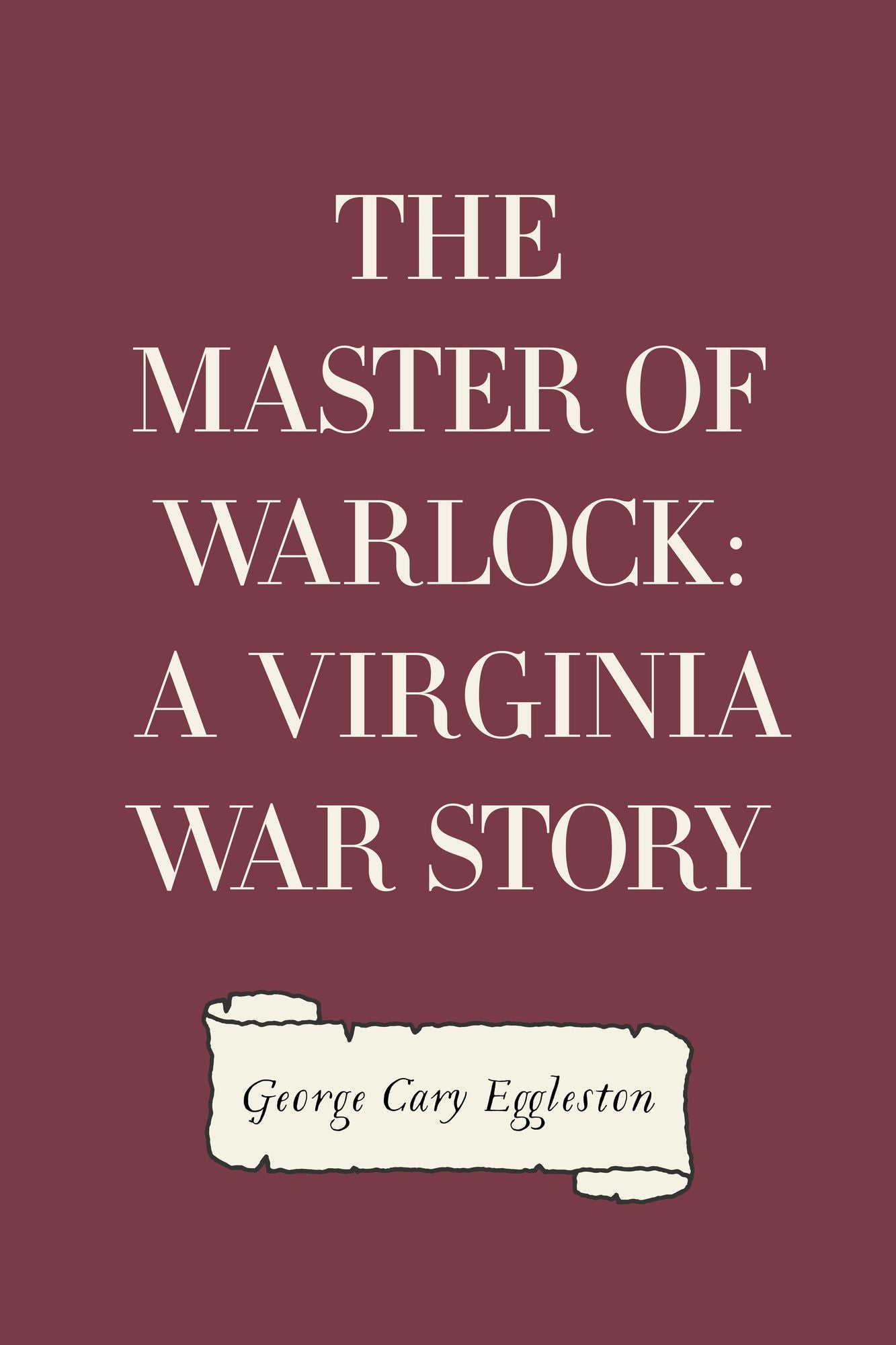 The Master of Warlock: A Virginia War Story