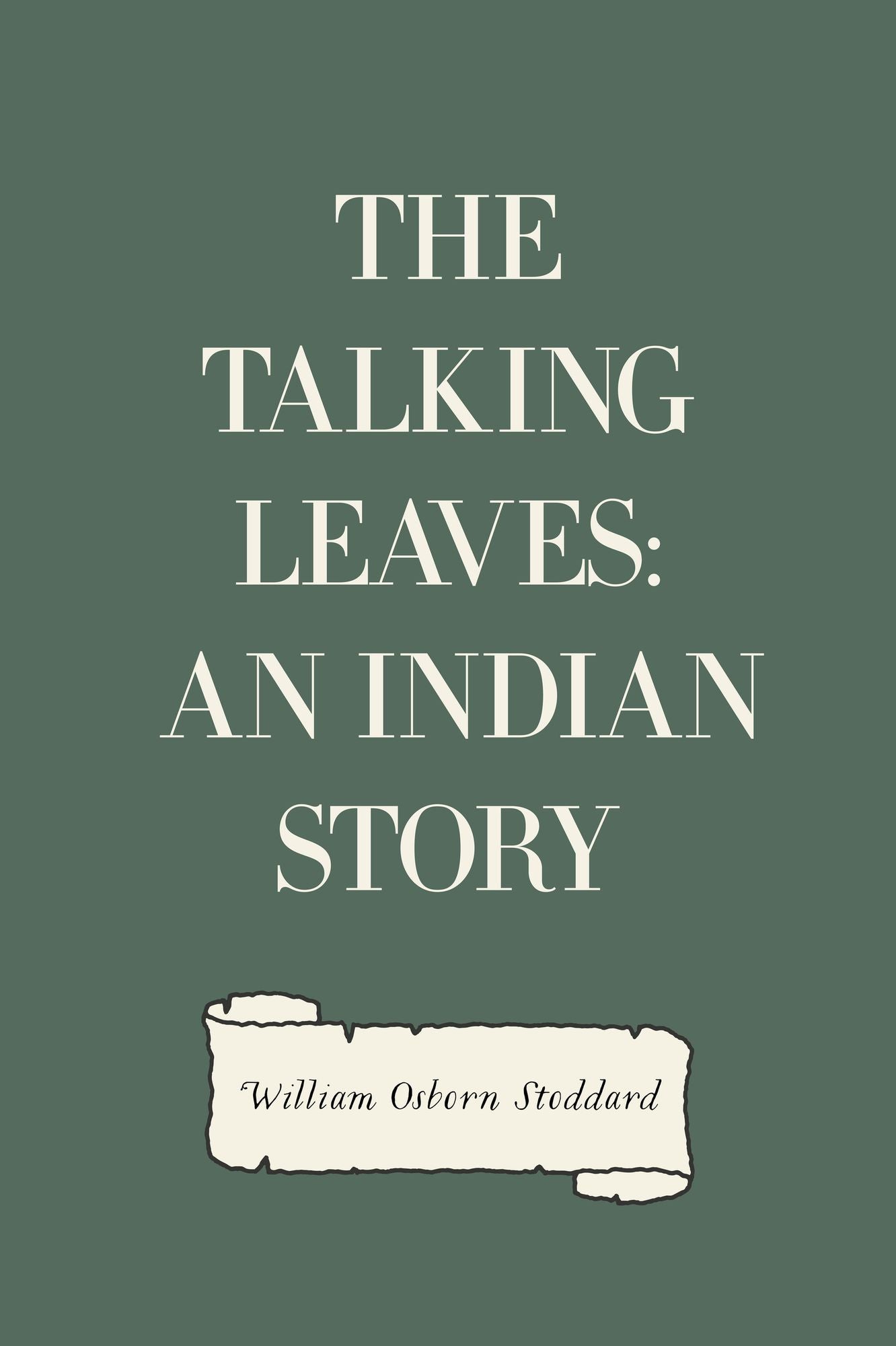 The Talking Leaves: An Indian Story