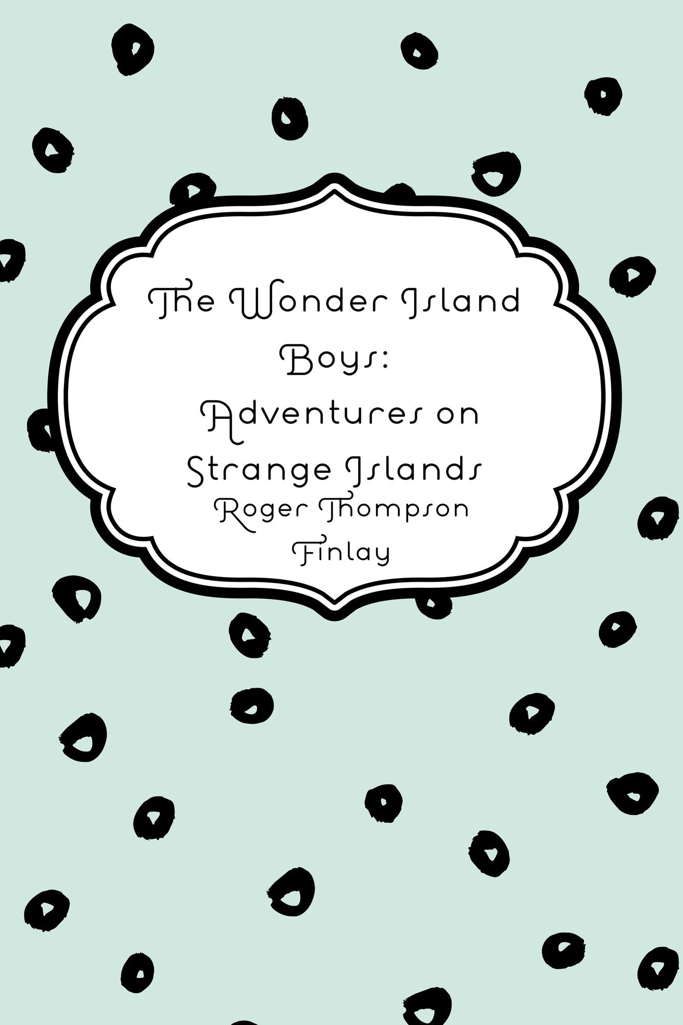 The Wonder Island Boys: Adventures on Strange Islands