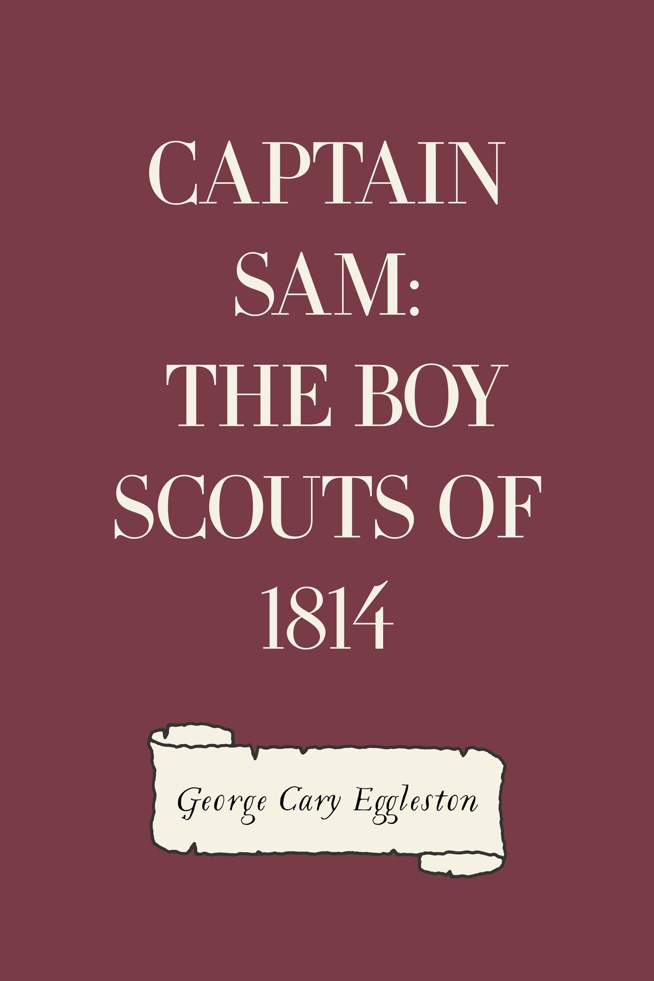Captain Sam: The Boy Scouts of 1814