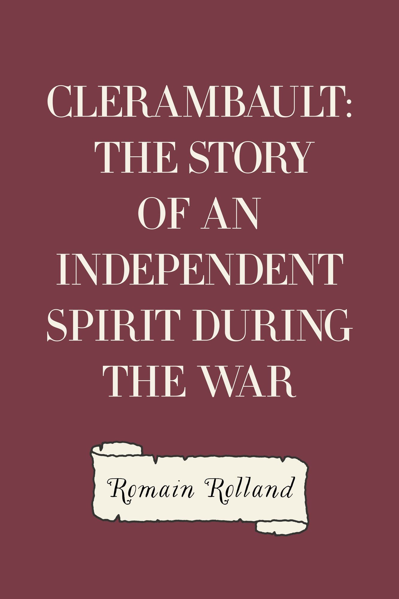 Clerambault: The Story of an Independent Spirit During the War
