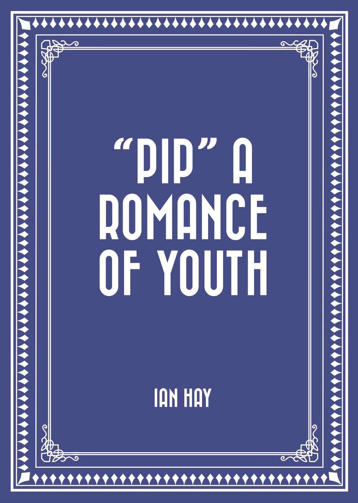 "Pip" A Romance of Youth