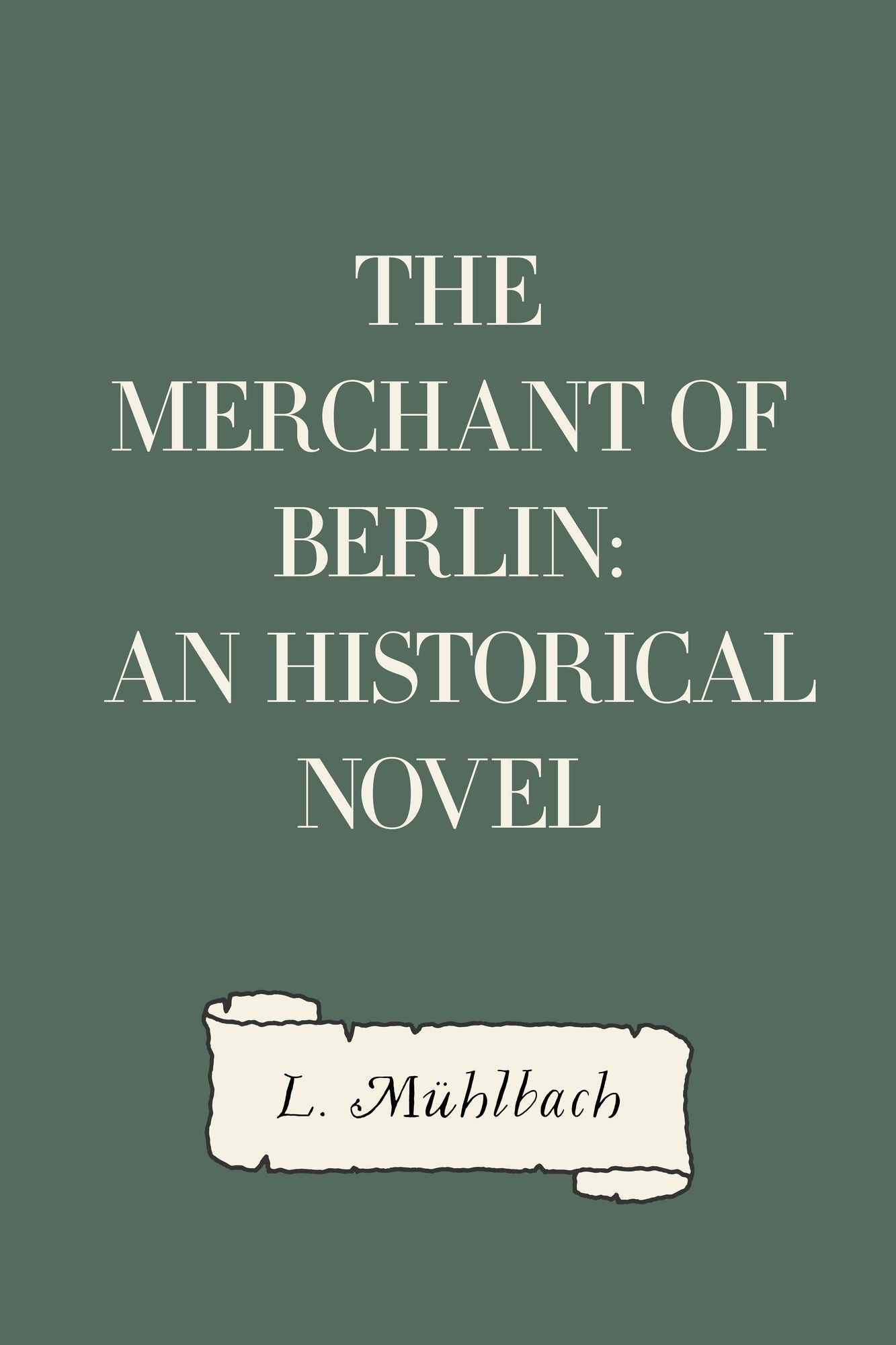 The Merchant of Berlin: An Historical Novel