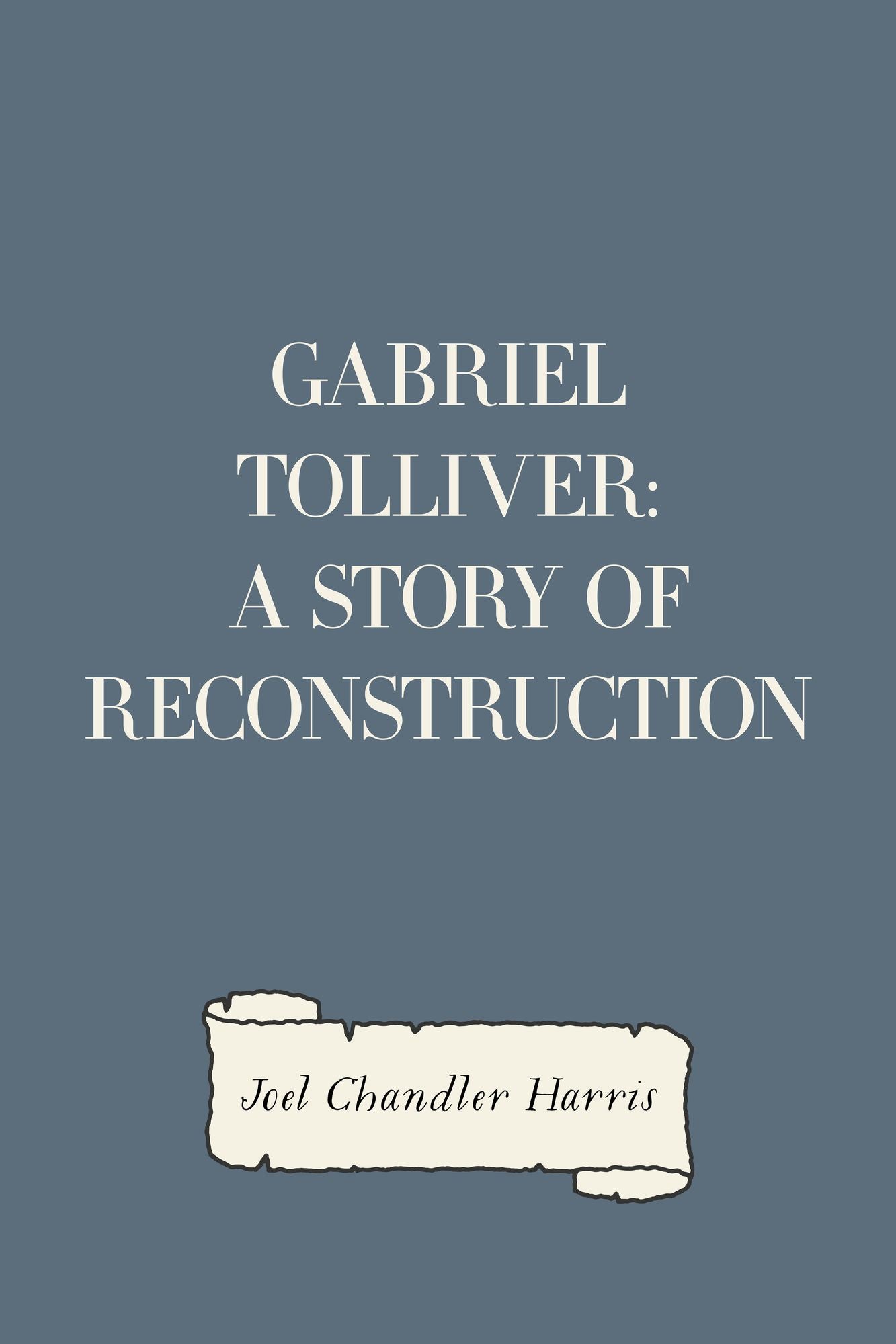 Gabriel Tolliver: A Story of Reconstruction