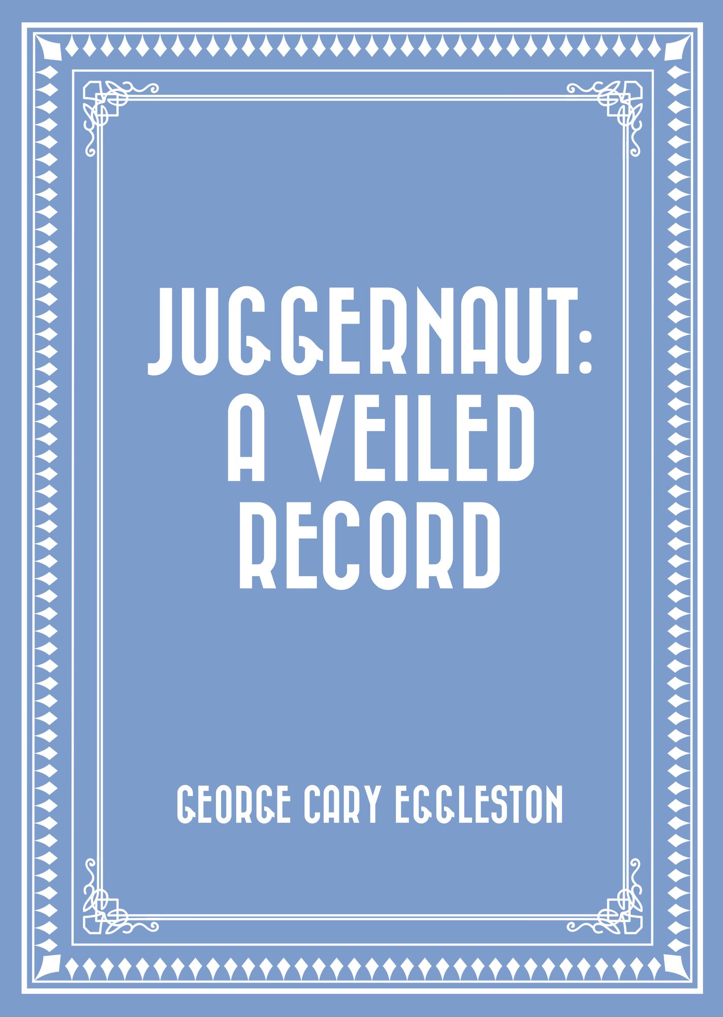 Juggernaut: A Veiled Record