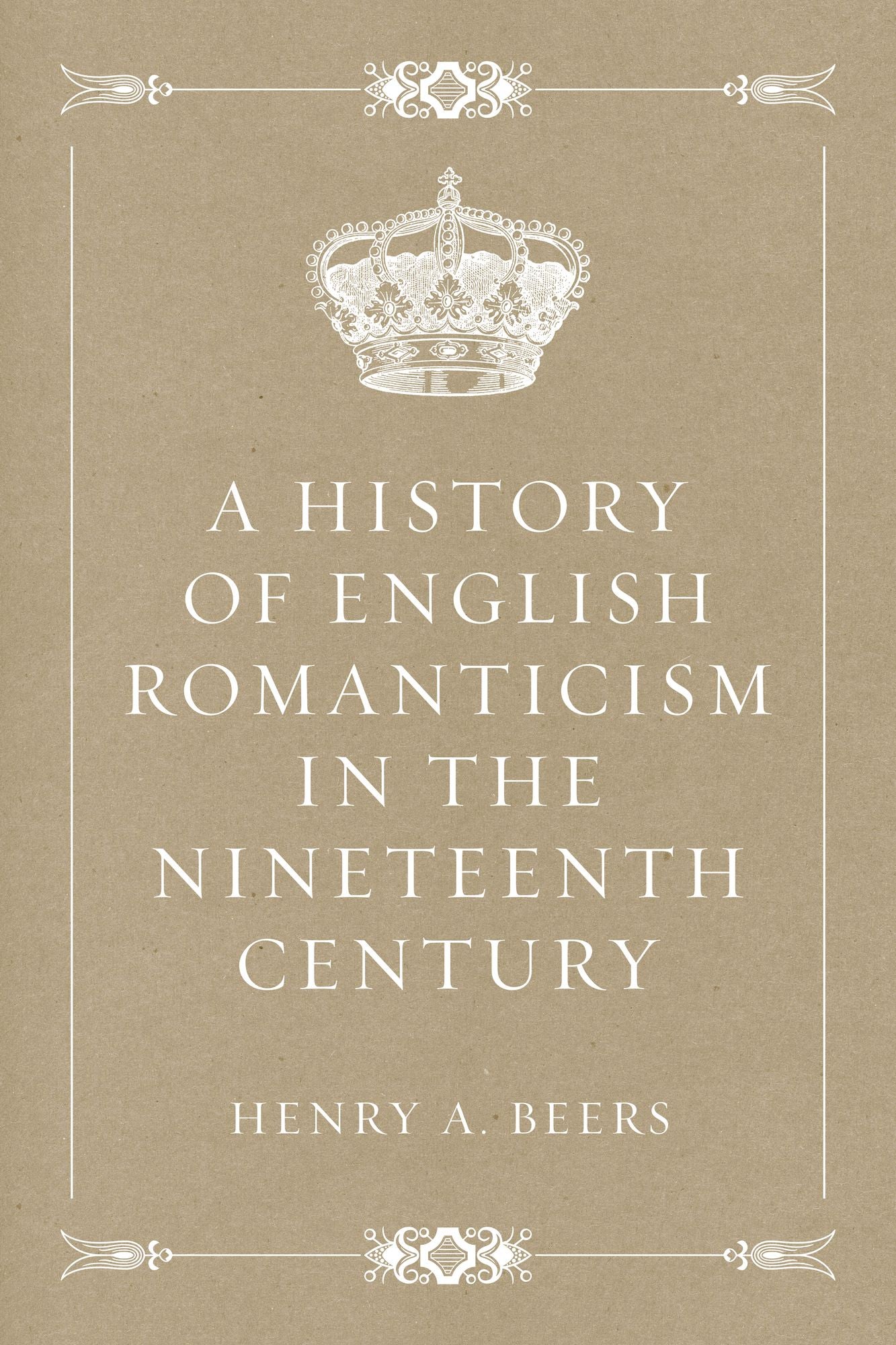 A History of English Romanticism in the Nineteenth Century