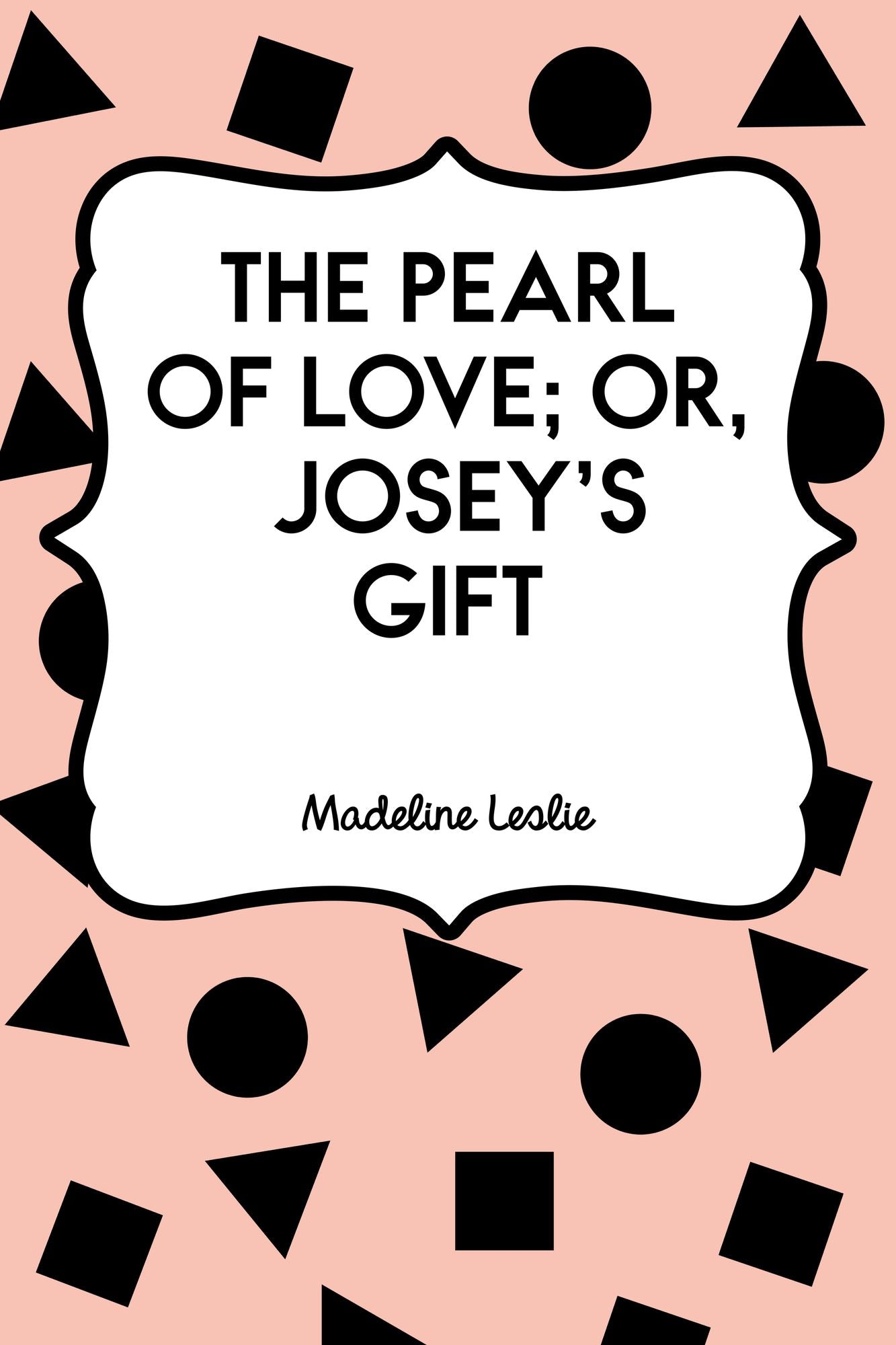 The Pearl of Love; or, Josey's Gift