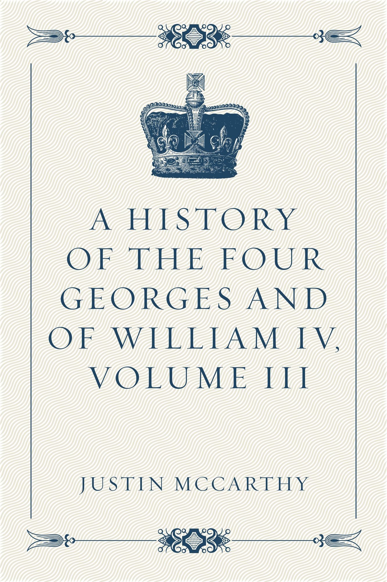 A History of the Four Georges and of William IV, Volume III