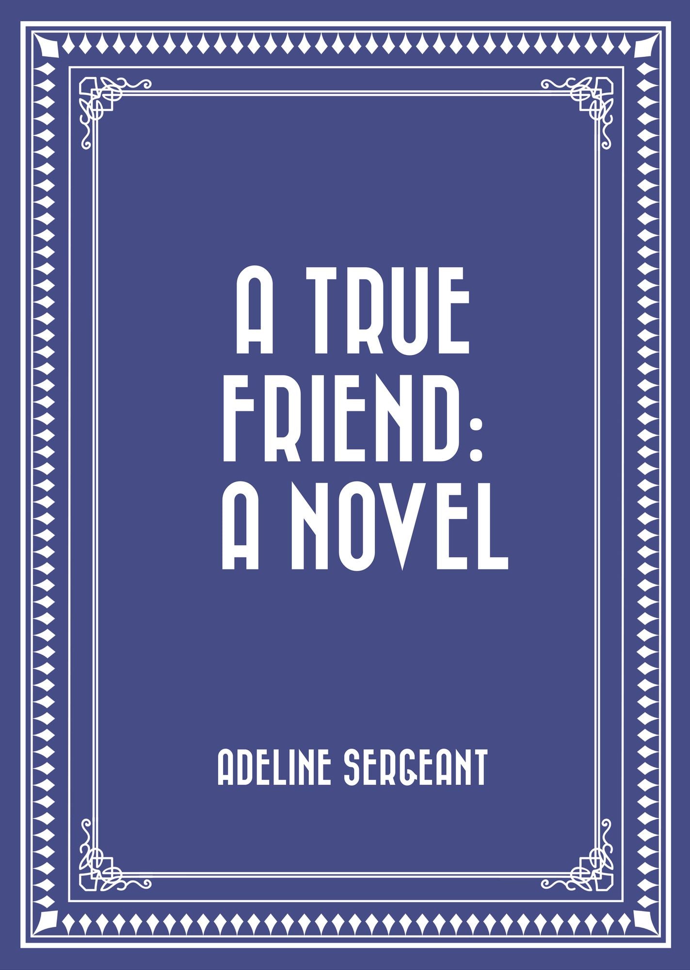 A True Friend: A Novel