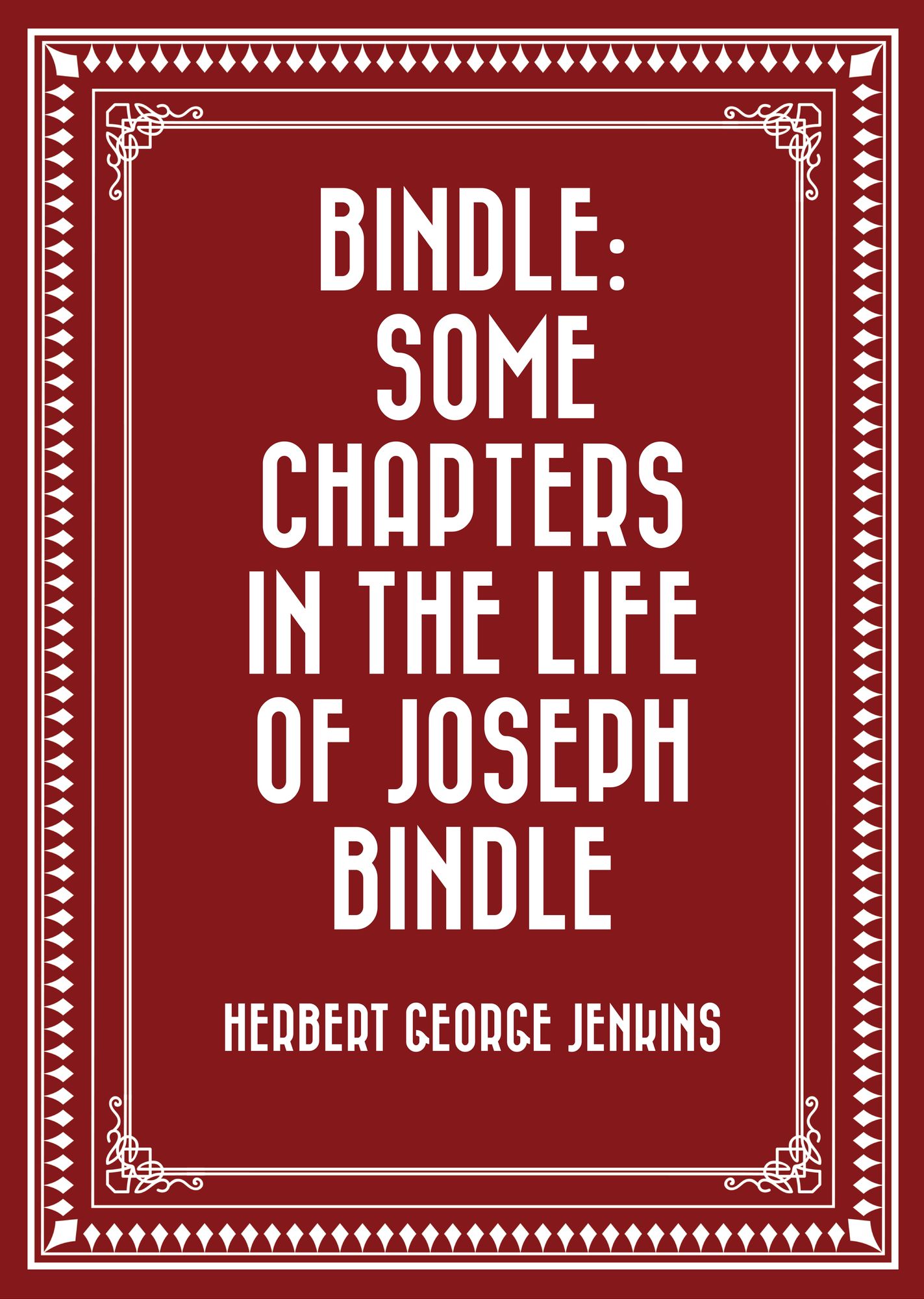 Bindle: Some Chapters in the Life of Joseph Bindle