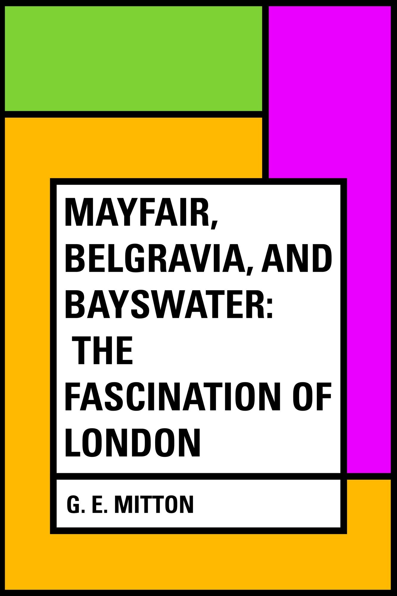 Mayfair, Belgravia, and Bayswater: The Fascination of London