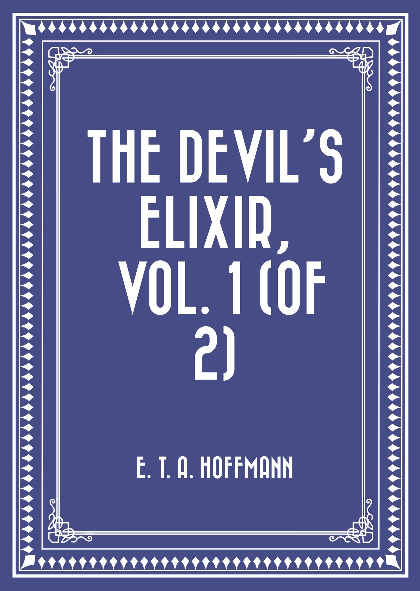 The Devil's Elixir, Vol. 1 (of 2)