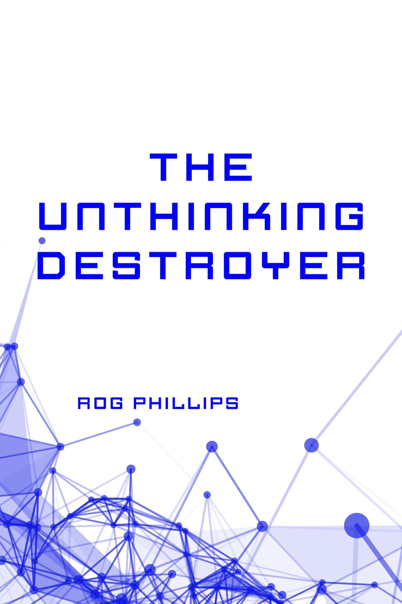 The Unthinking Destroyer