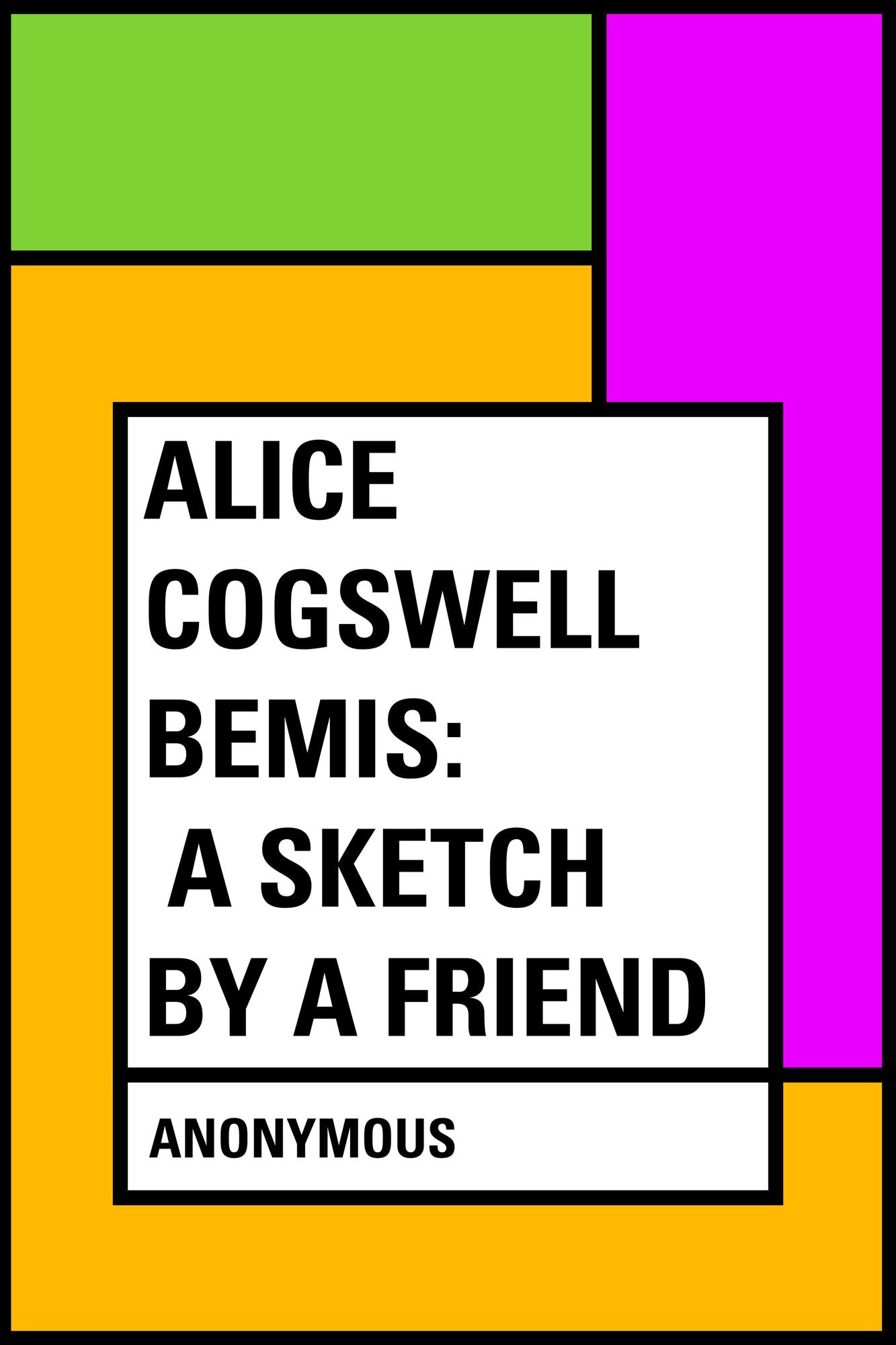 Alice Cogswell Bemis: A Sketch by a Friend