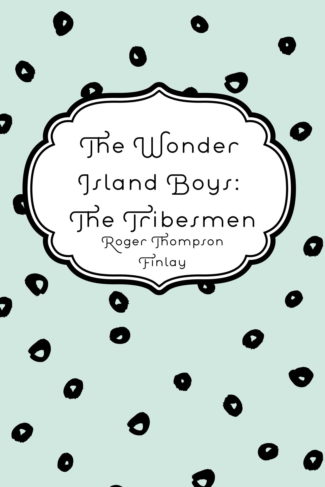 The Wonder Island Boys: The Tribesmen