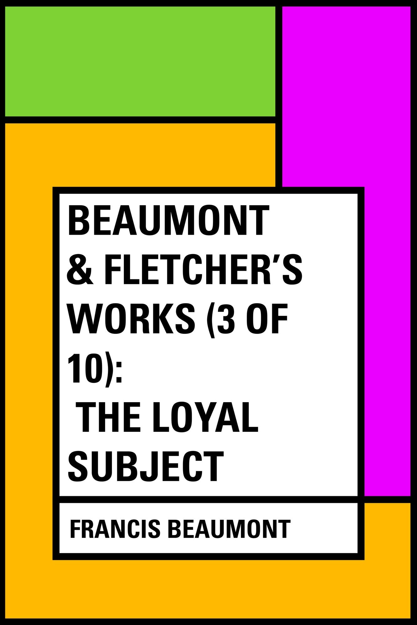 Beaumont & Fletcher's Works (3 of 10): The Loyal Subject