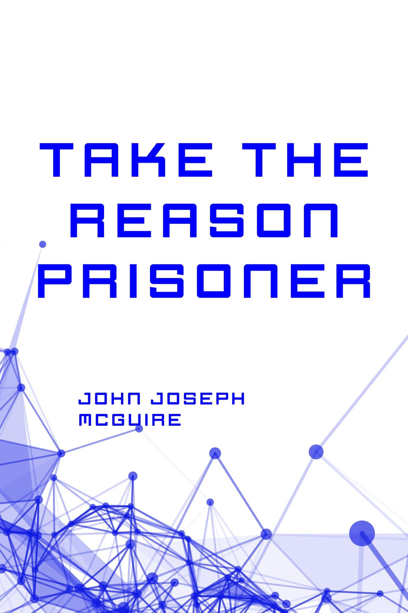 Take the Reason Prisoner