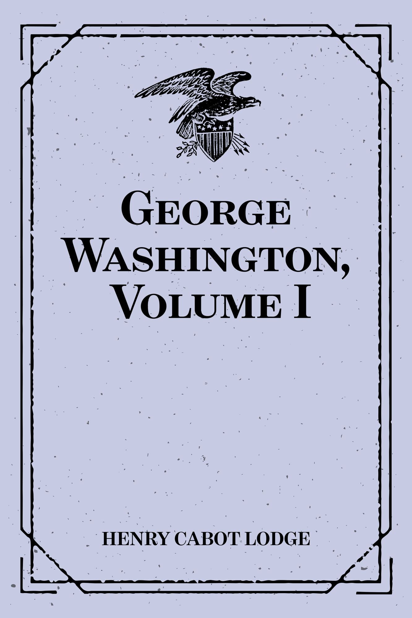 George Washington, Volume I