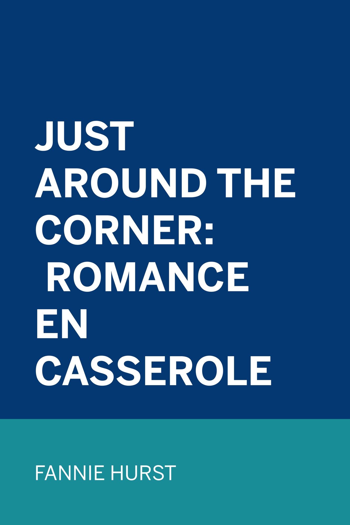 Just Around the Corner: Romance en casserole