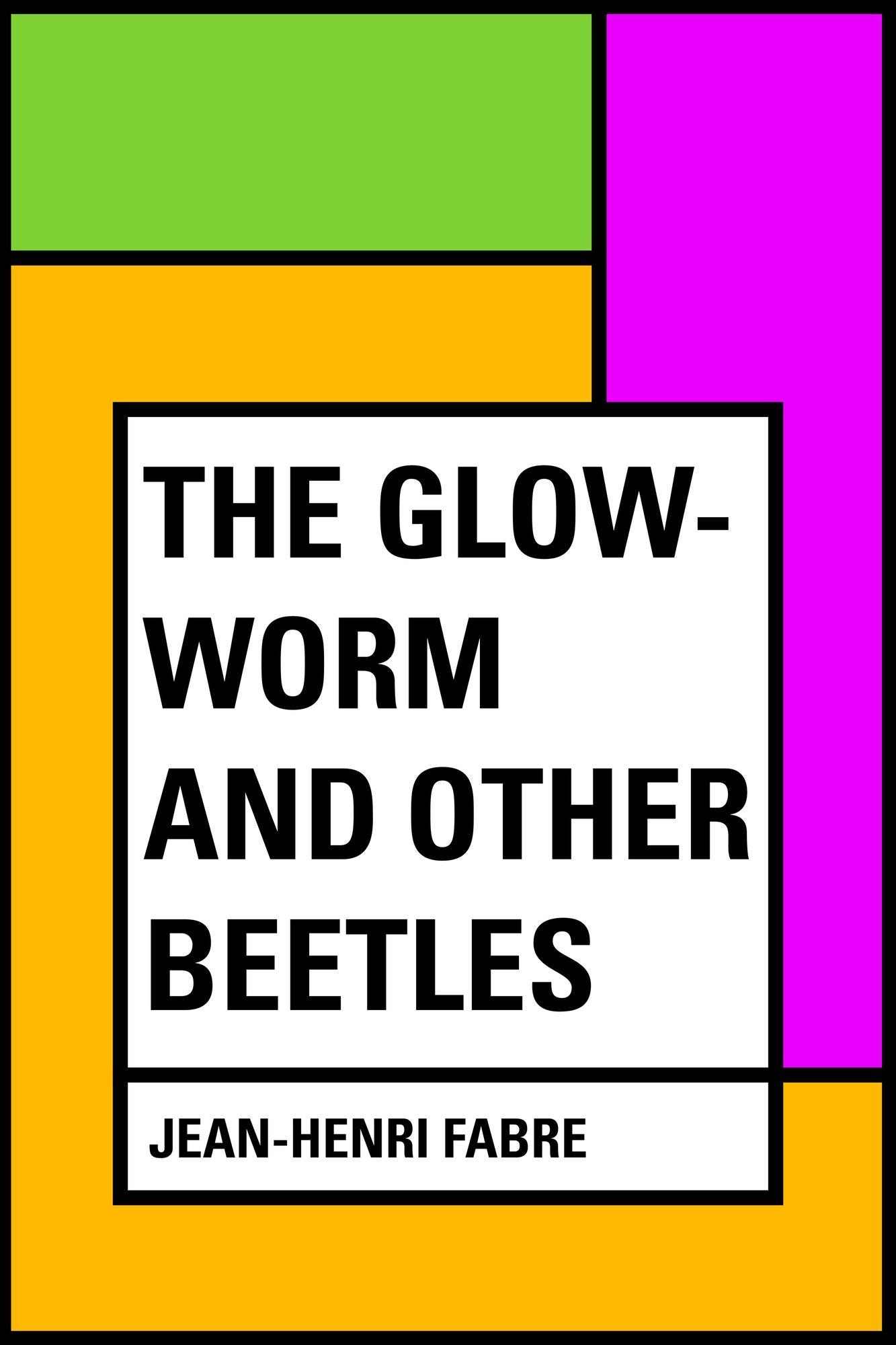 The Glow-Worm and Other Beetles