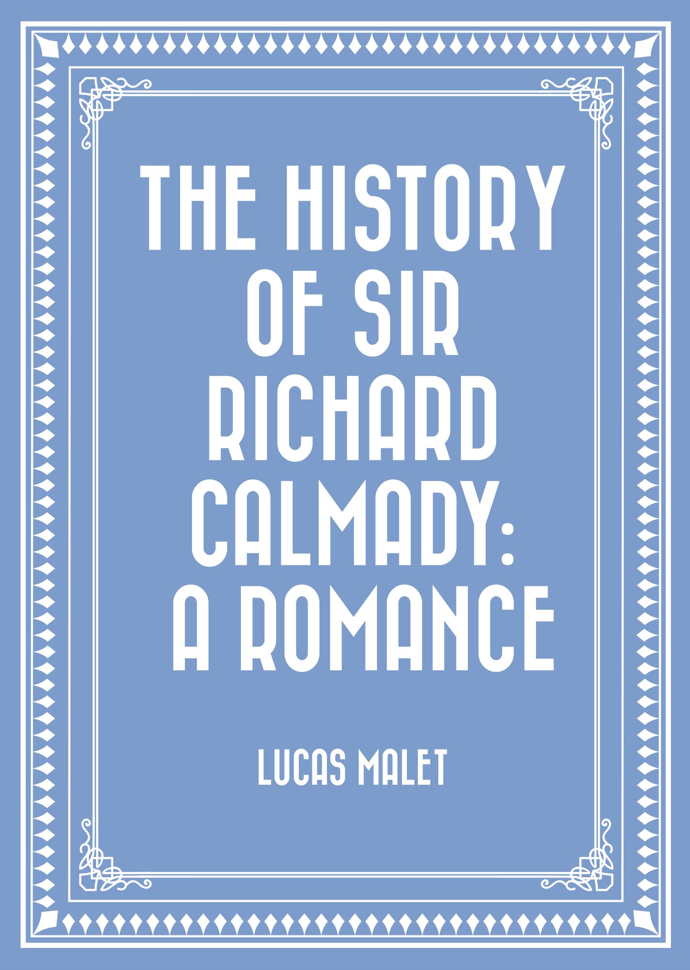 The History of Sir Richard Calmady: A Romance