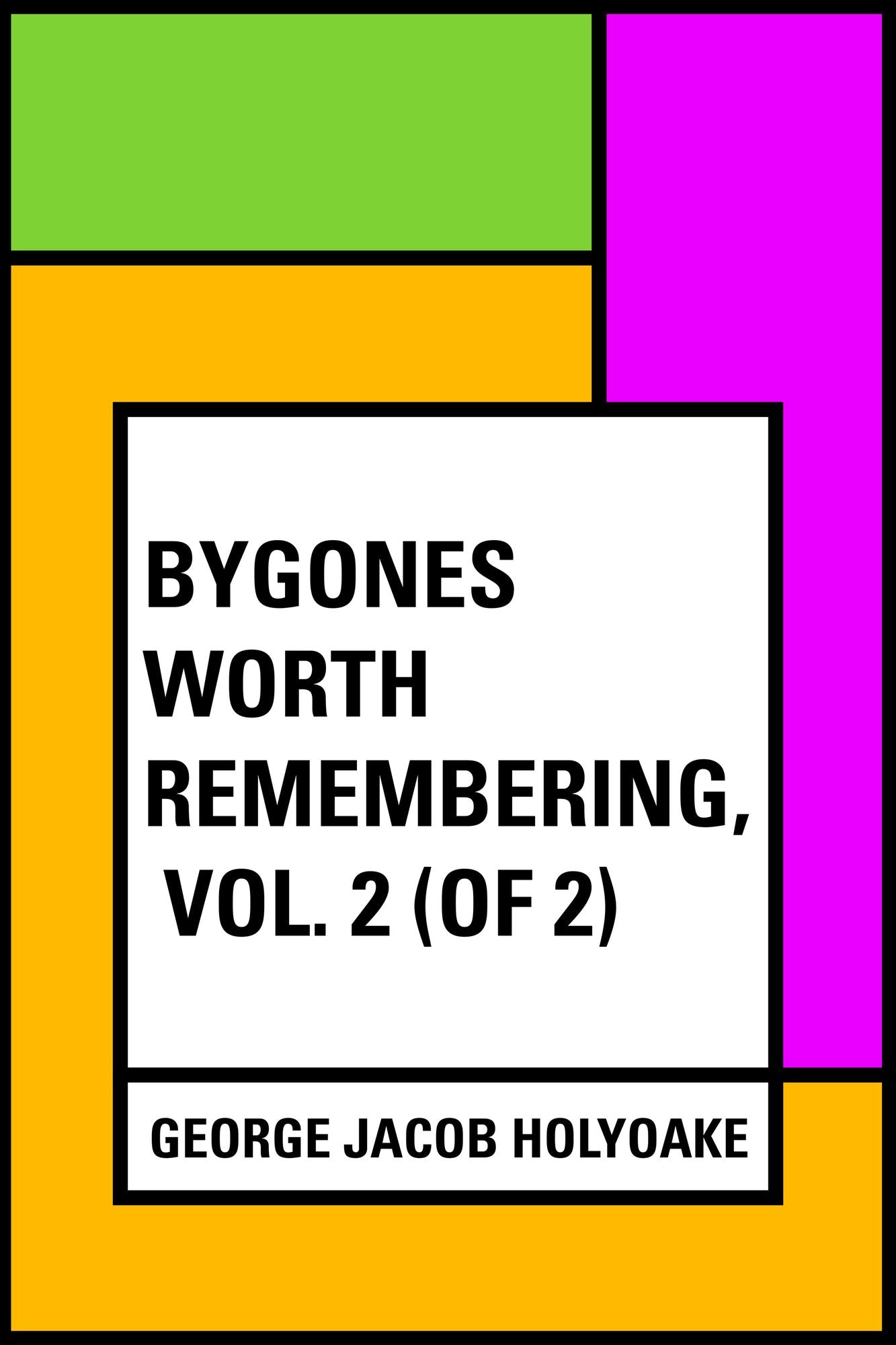 Bygones Worth Remembering, Vol. 2 (of 2)