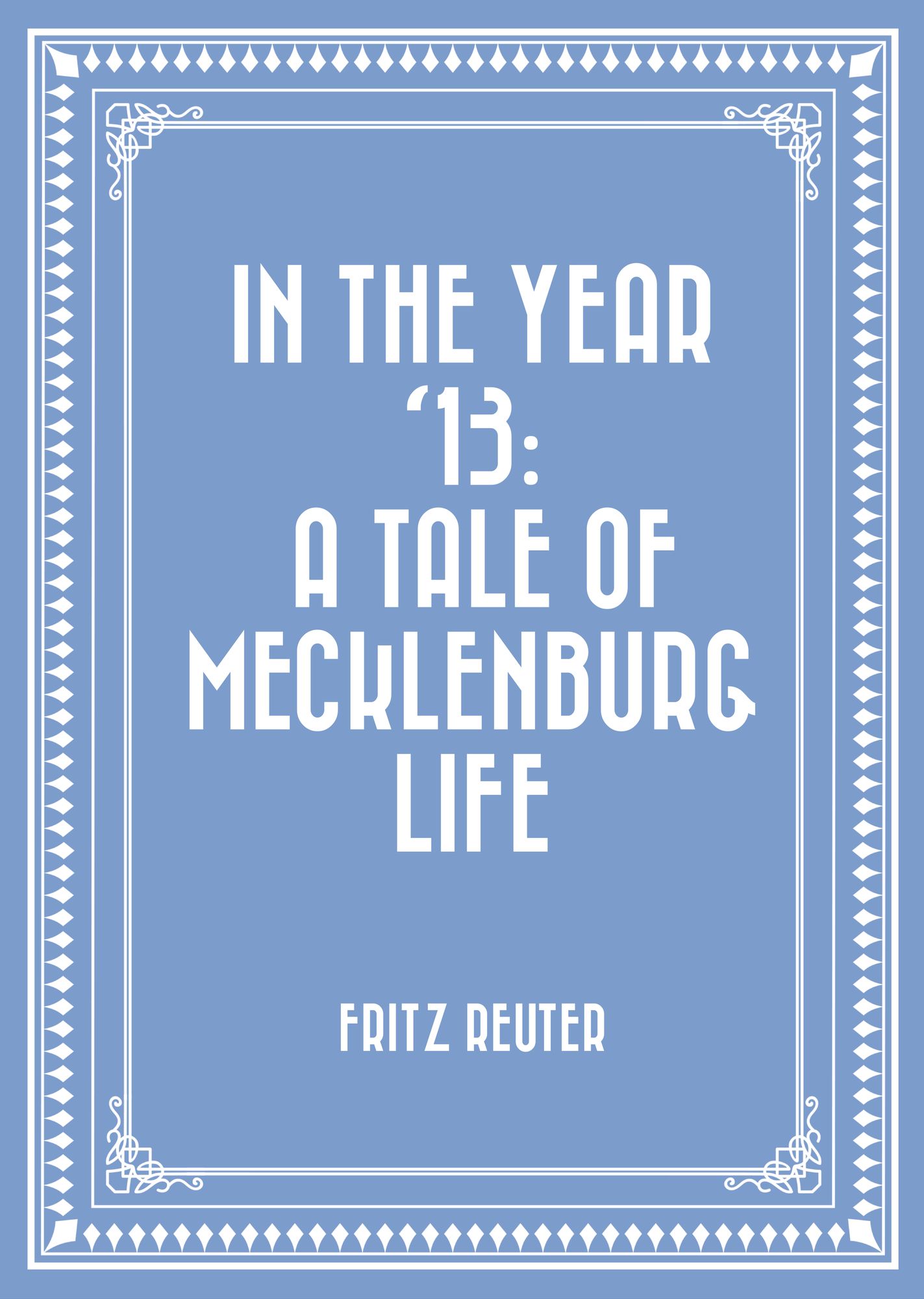 In the Year '13: A Tale of Mecklenburg Life