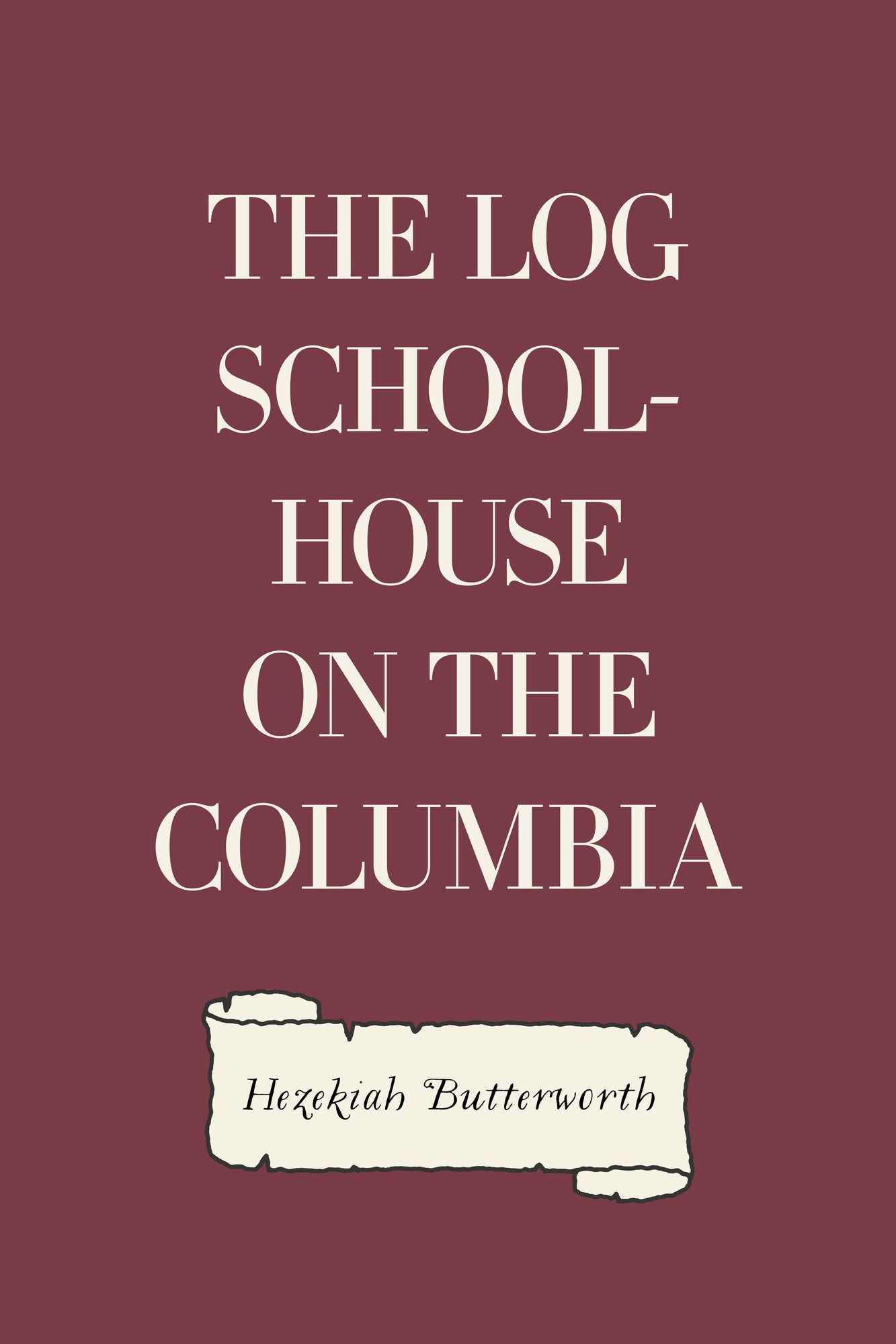 The Log School-House on the Columbia