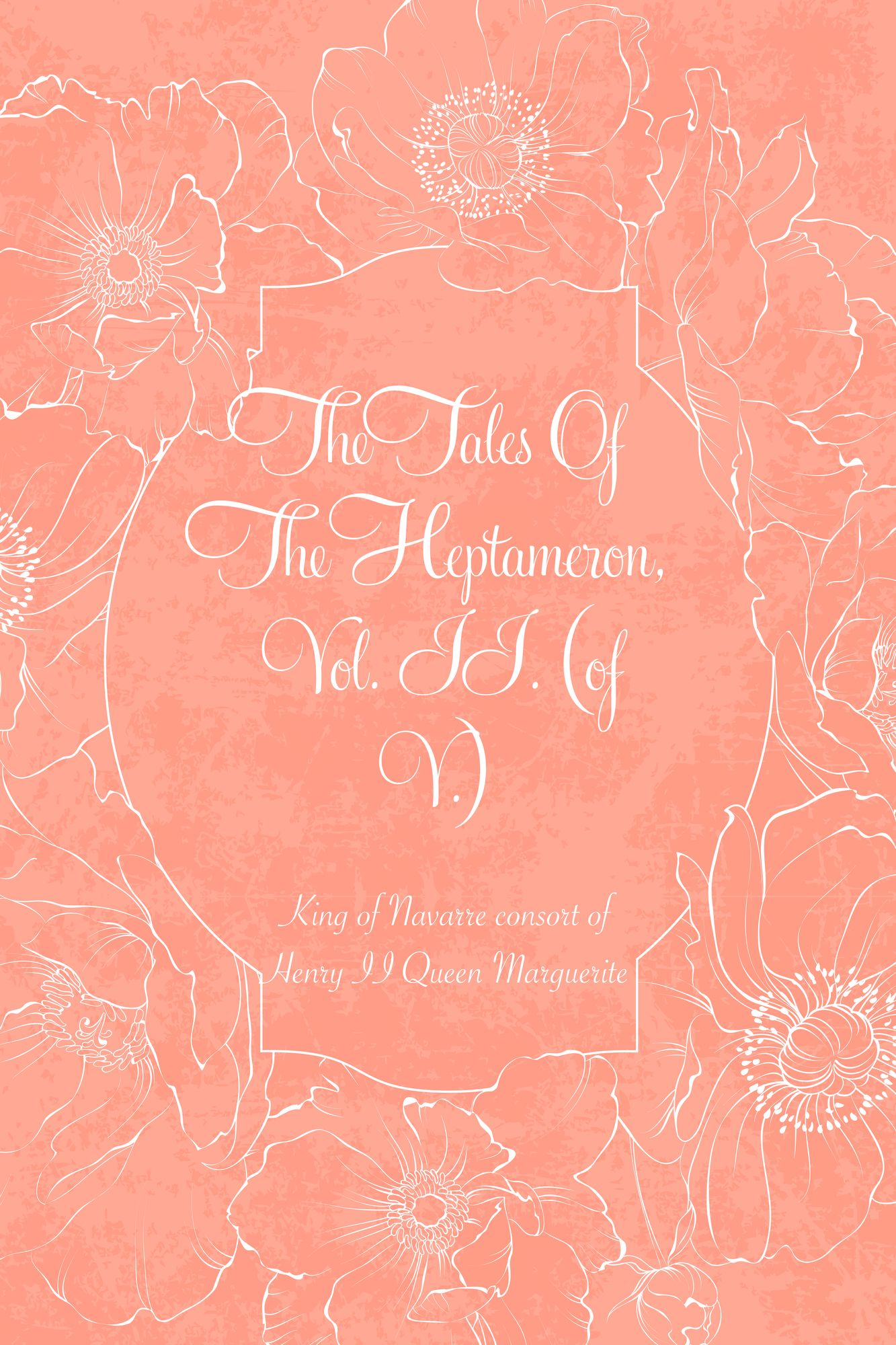The Tales Of The Heptameron, Vol. II. (of V.)