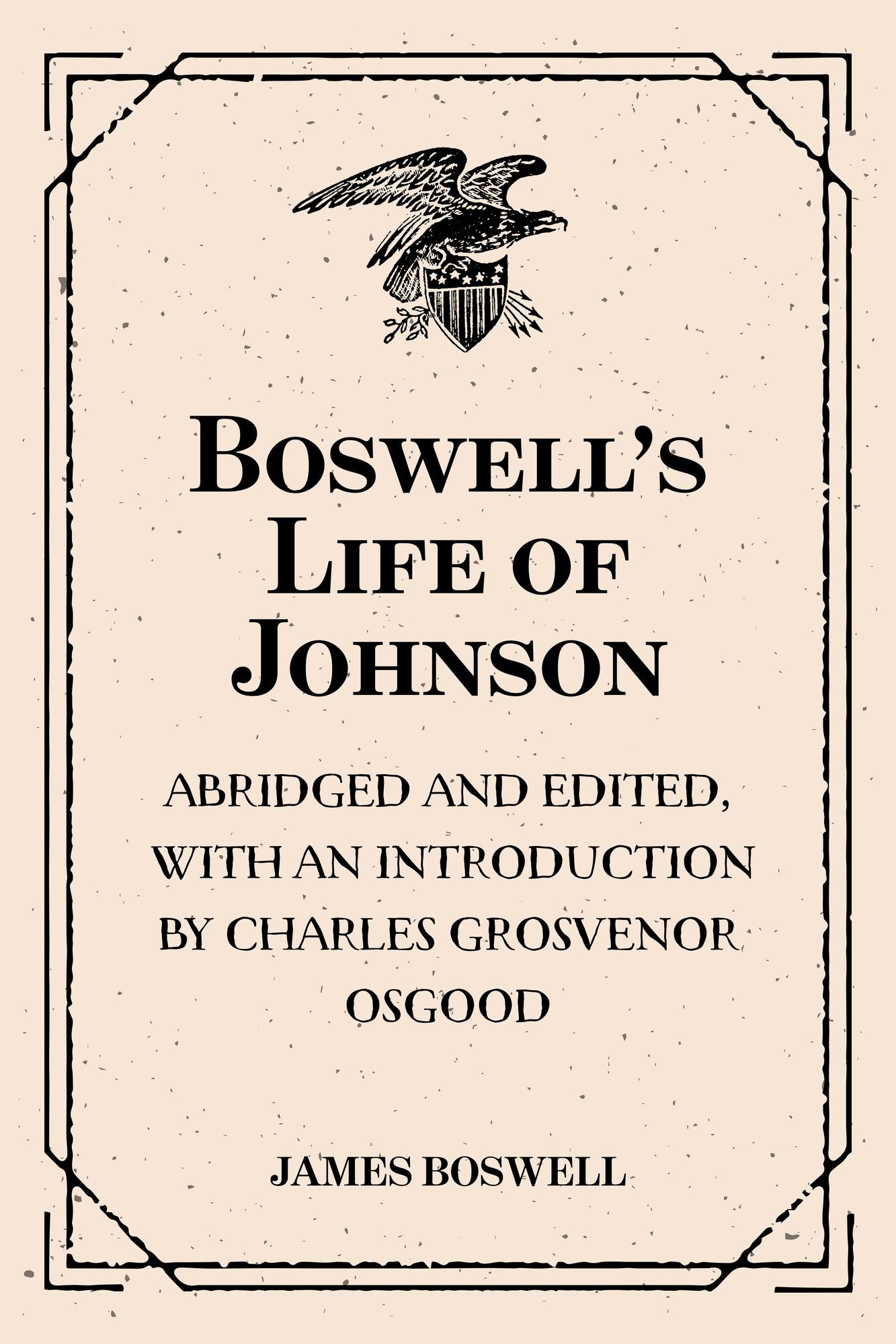 Boswell's Life of Johnson : Abridged and edited, with an introduction by Charles Grosvenor Osgood