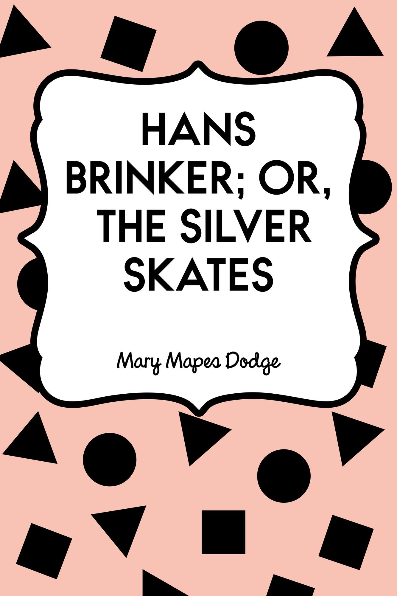 Hans Brinker; Or, The Silver Skates