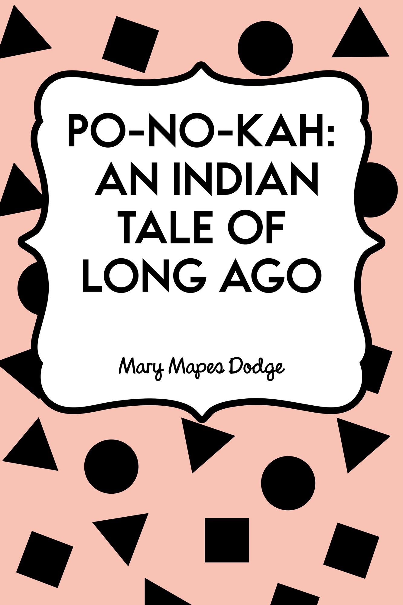 Po-No-Kah: An Indian Tale of Long Ago