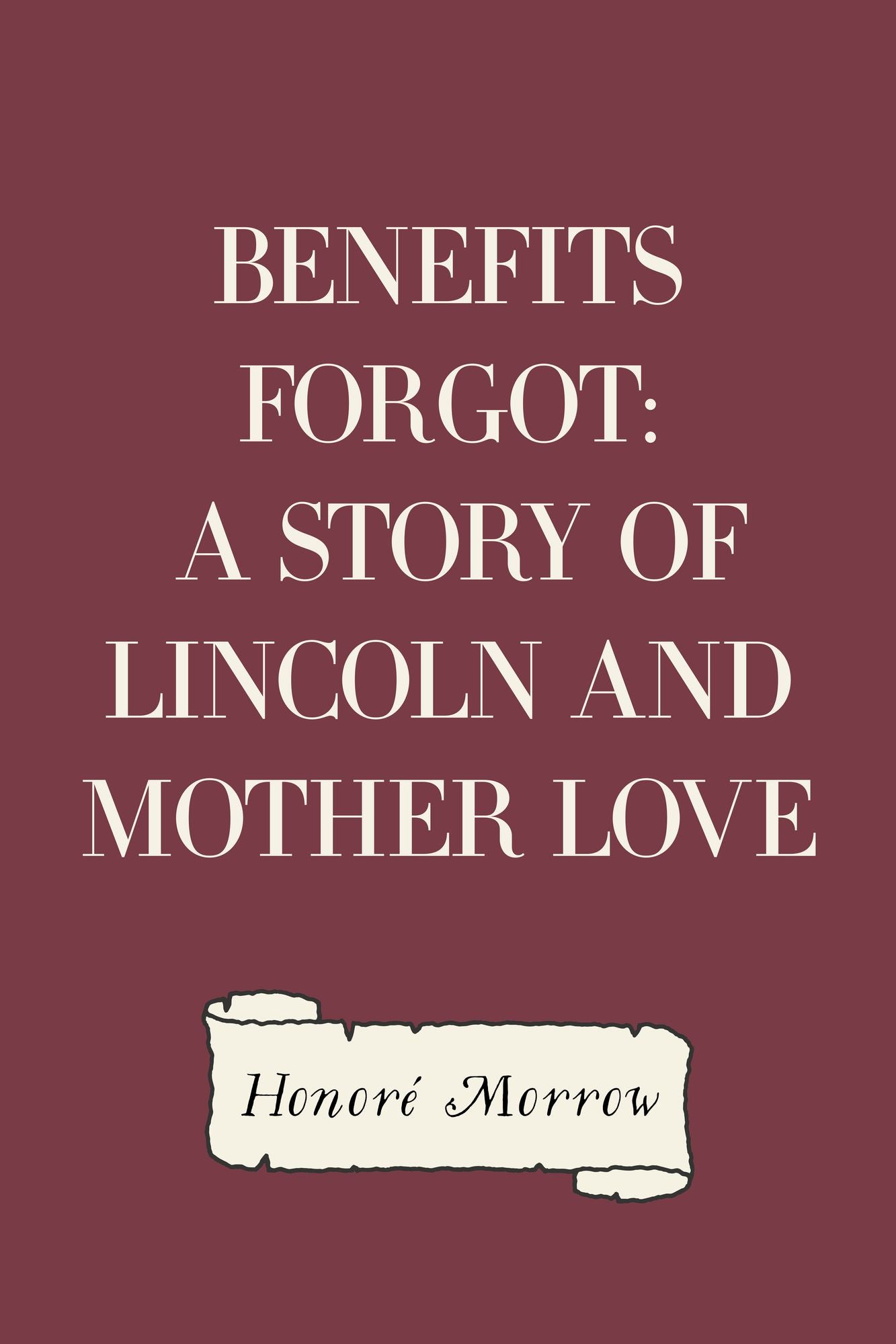Benefits Forgot: A Story of Lincoln and Mother Love
