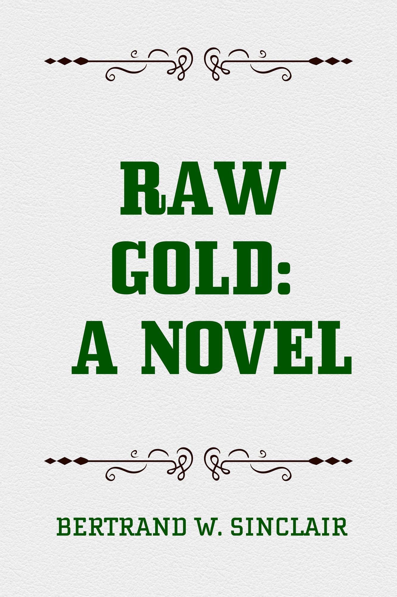 Raw Gold: A Novel